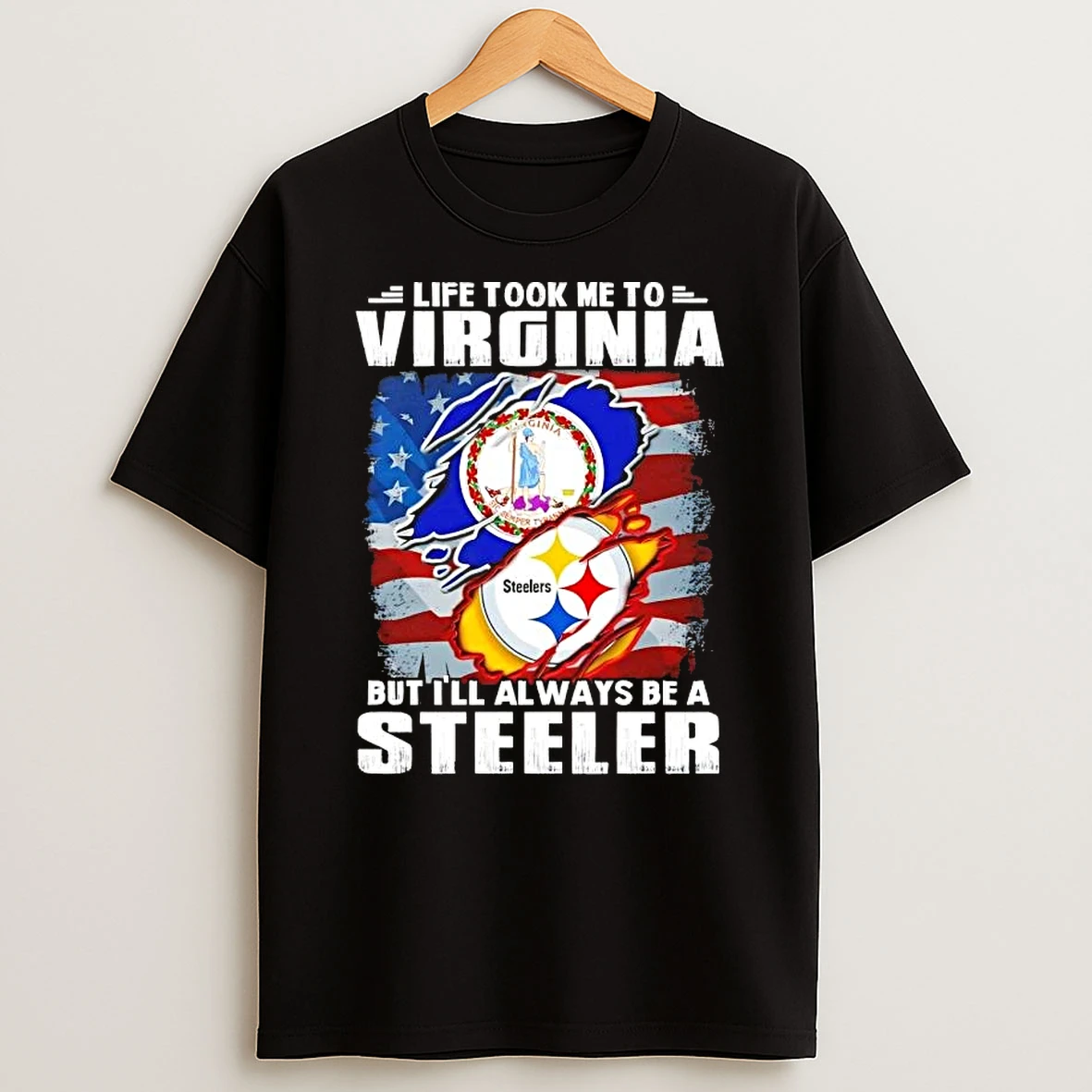 Life Took Me To Virginia But Ill Always Be A Pittsburgh Steelers T Shirt