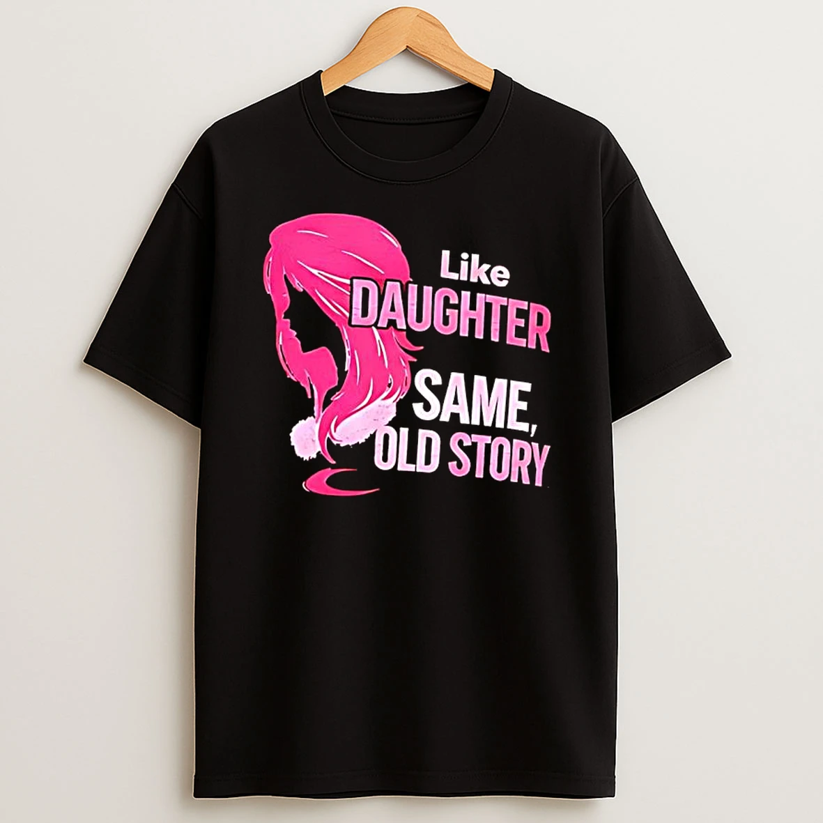 Like Daughter Same Old Story Graphic T Shirt