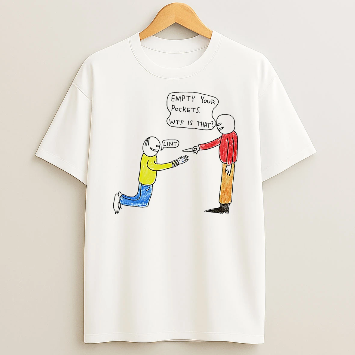 Lint Empty Your Pockets Wtf Is That Paint T Shirt