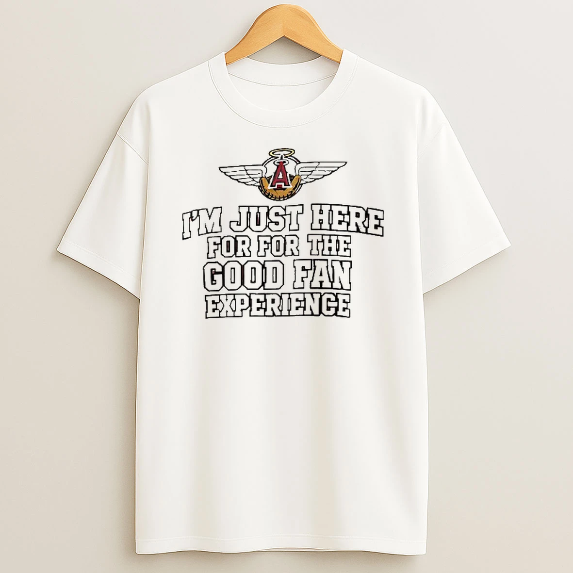 Los Angeles Angels Im Just Here For For The Good Fan Experience T Shirt