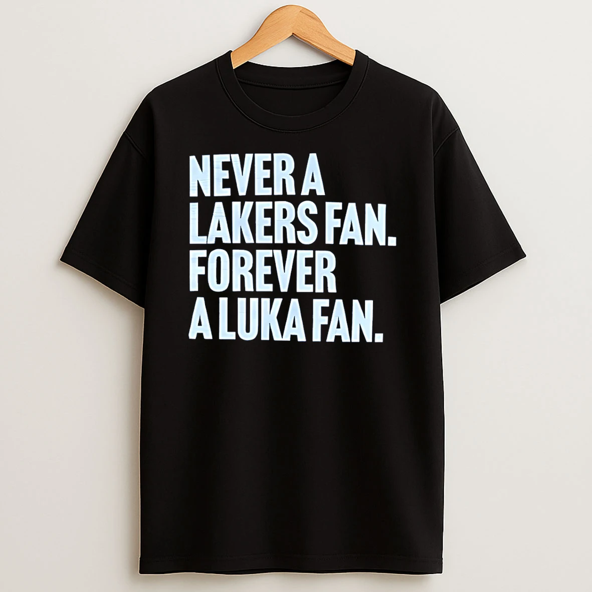 Luka Doncic Los Angeles Lakers Never A Lakers Fan Forever A Luka Fan T Shirt