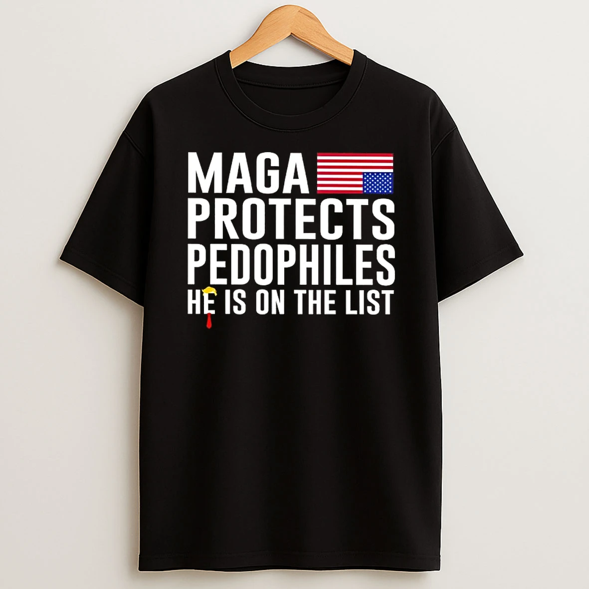 Maga Protects Pedophiles He Is On The List T Shirt