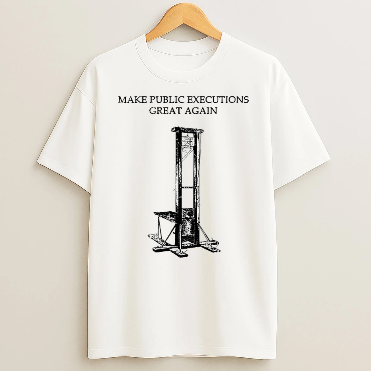 Make Public Executions Great Again T Shirt