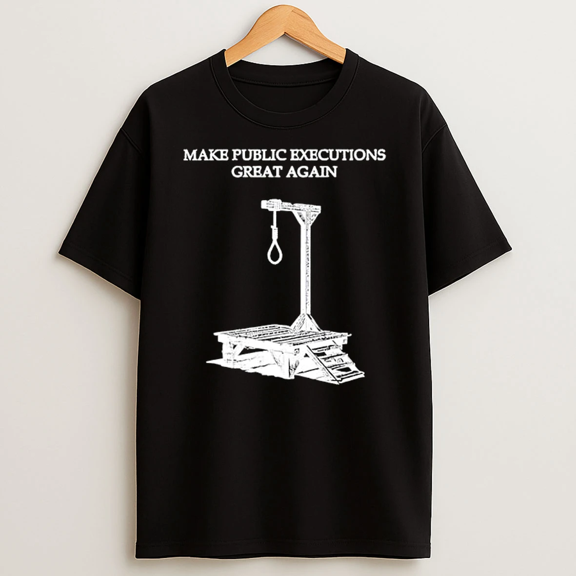 Make Public Executions Great Again Tee T Shirt