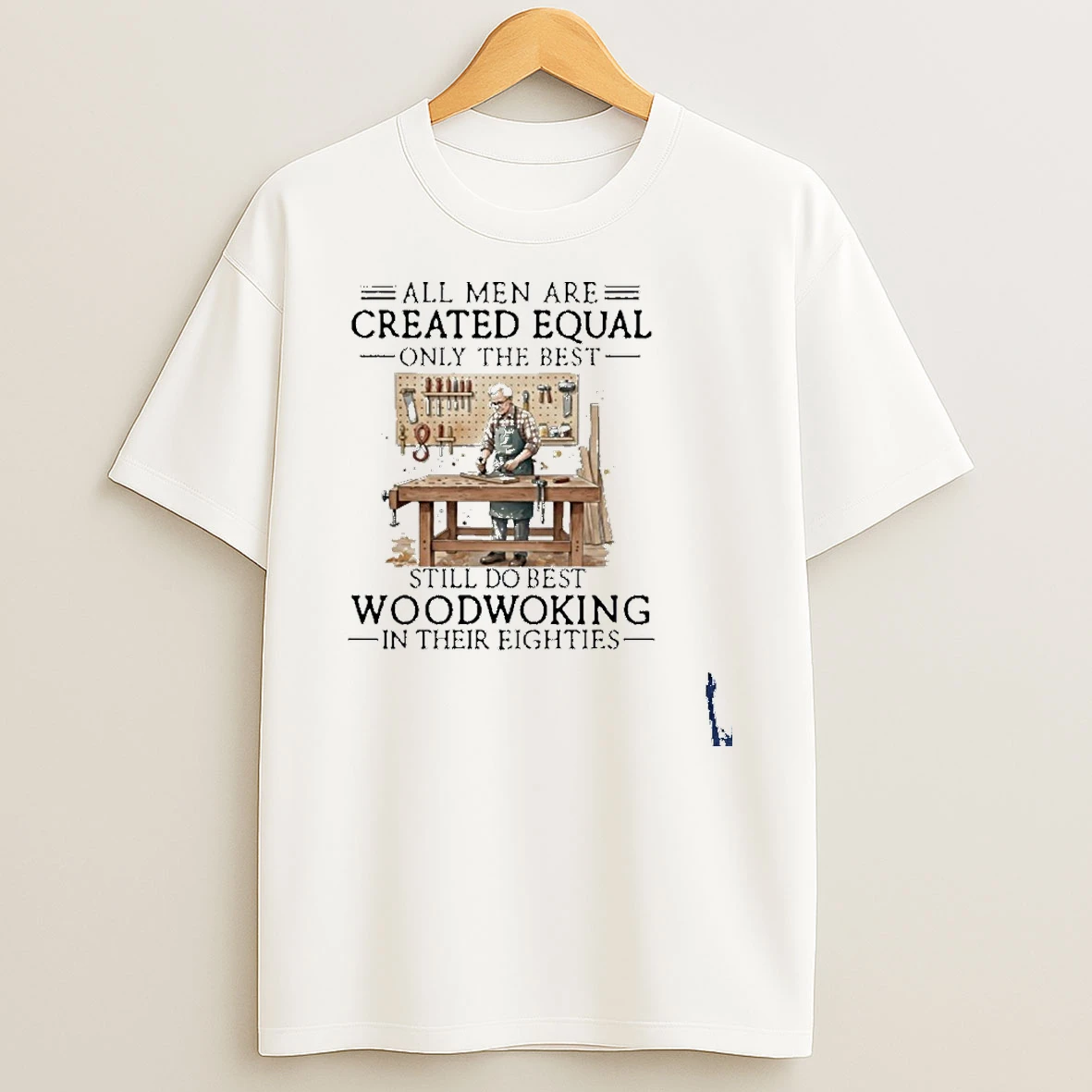 Men Are Created Equal Only The Best Still Do Woodworking In 80s T Shirt