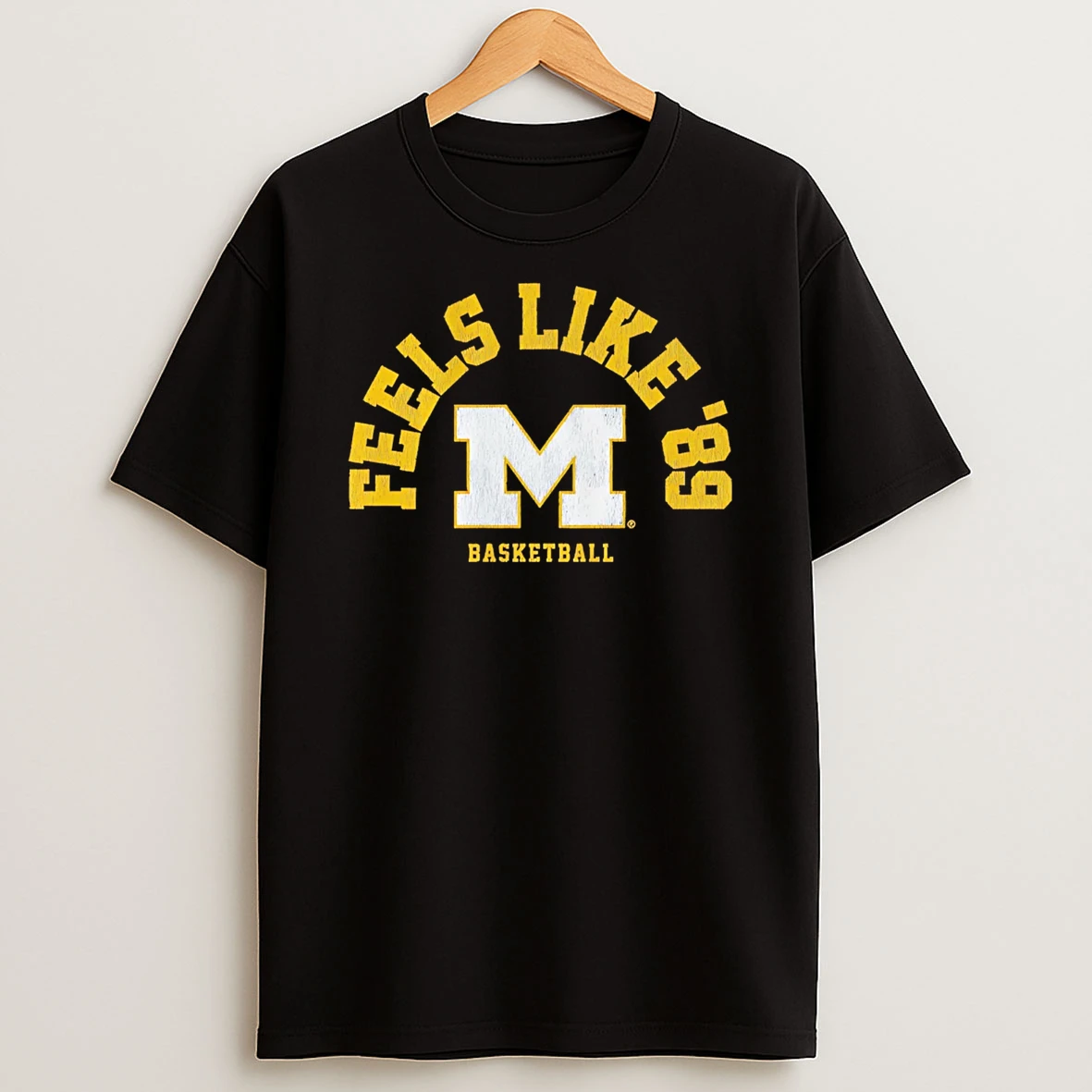 Michigan Basketball Feels Like 89 T Shirt