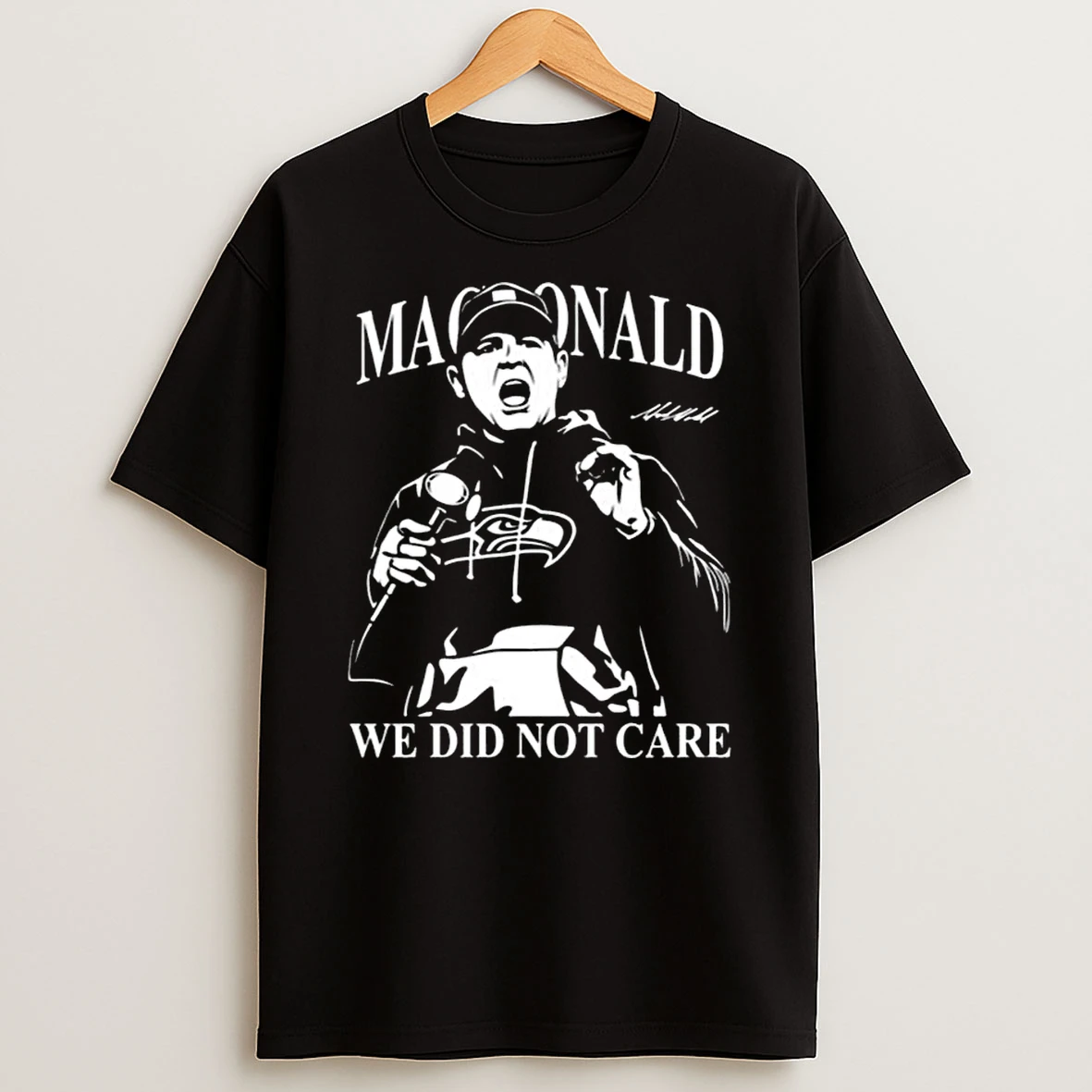 Mike Macdonald We Did Not Care Seahawks T Shirt
