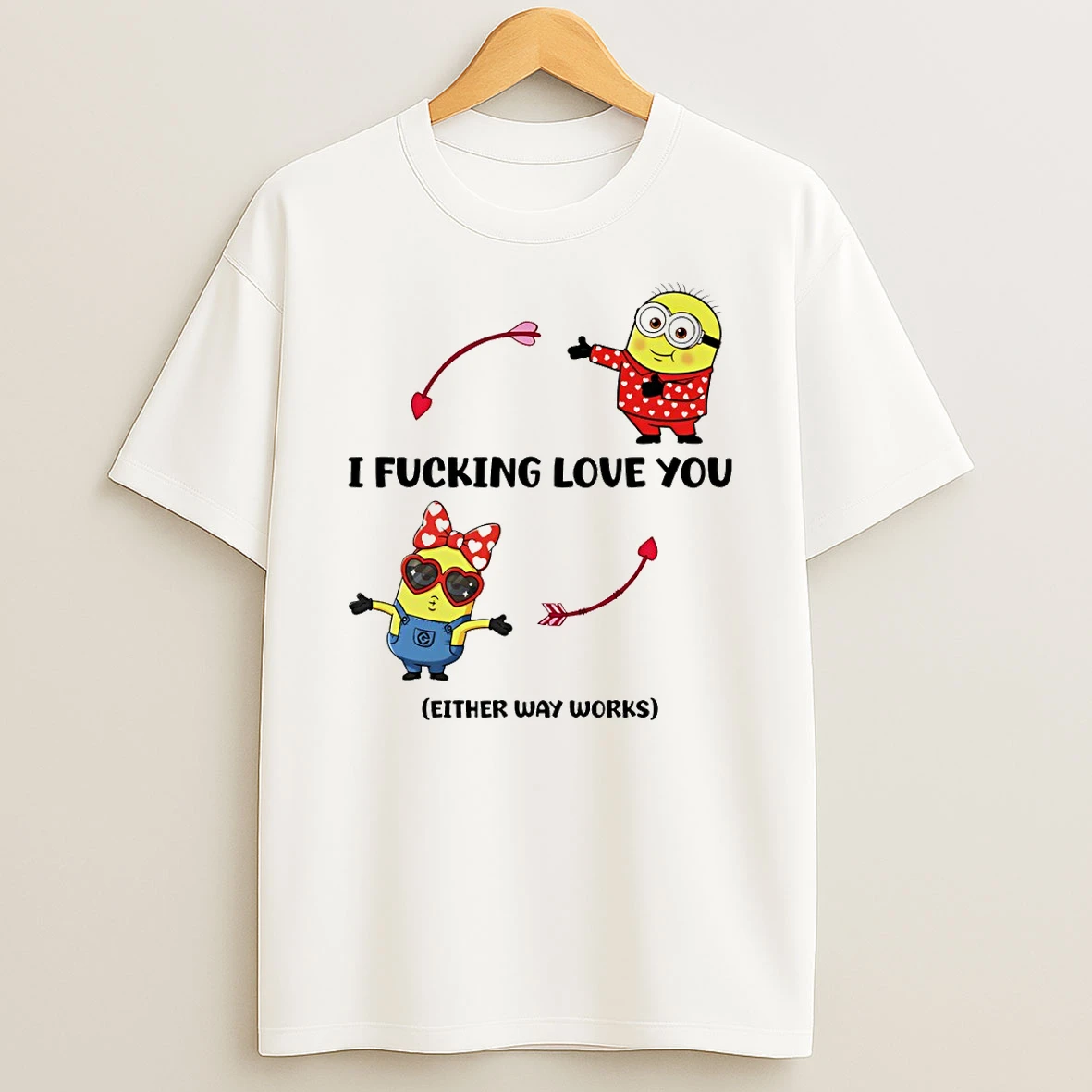 Minion I Fucking Love You Either Way Works Valentines Day T Shirt