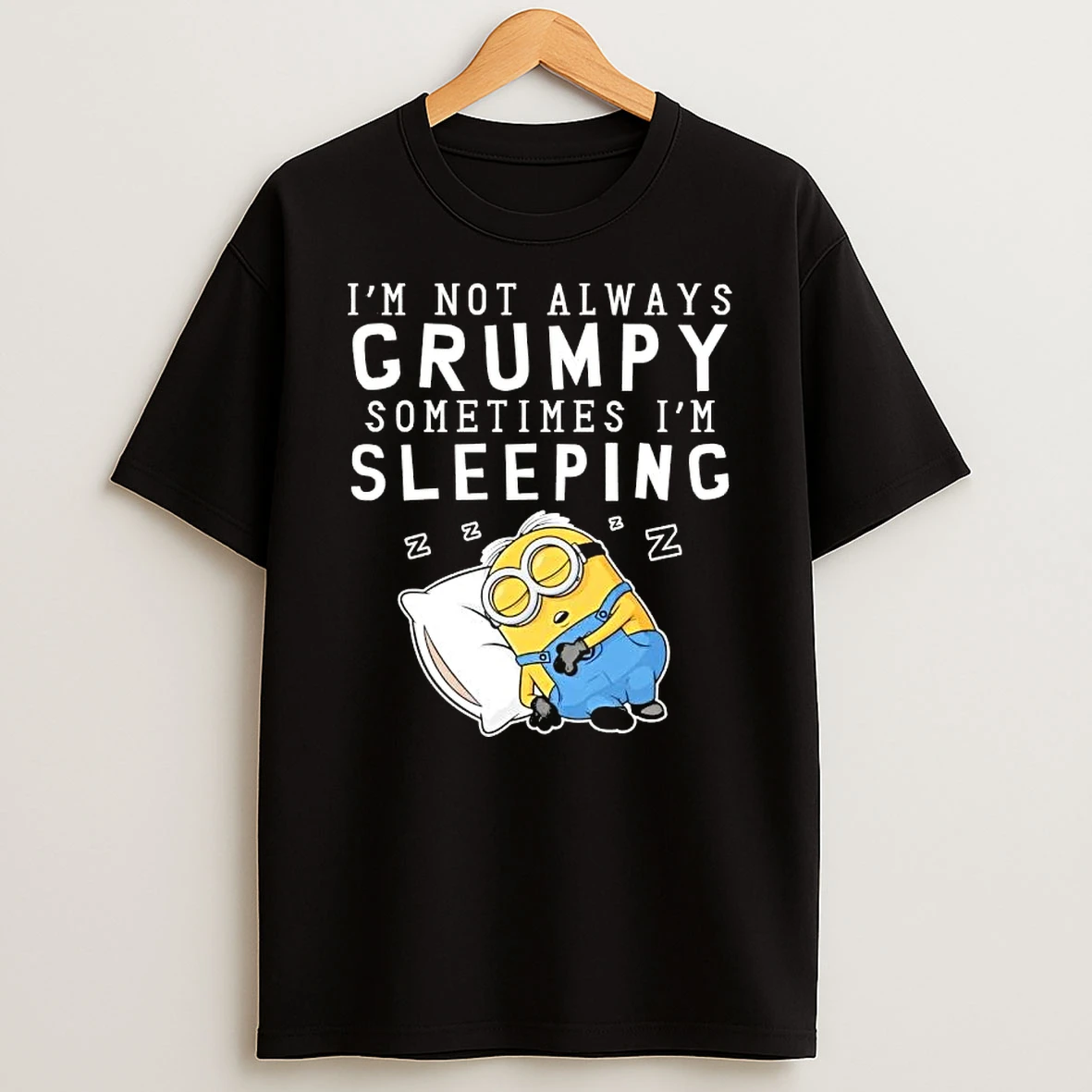 Minions Im Not Always Grumpy Sometimes Im Sleeping T Shirt