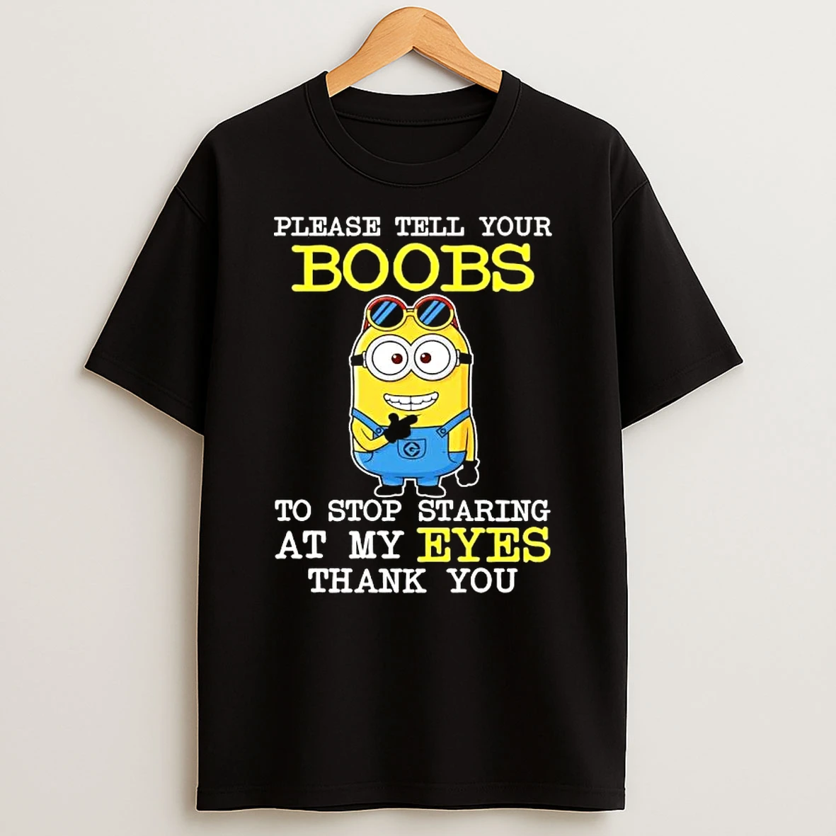Minions Please Tell Your Boobs To Stop Staring At My Eyes Thank You T Shirt