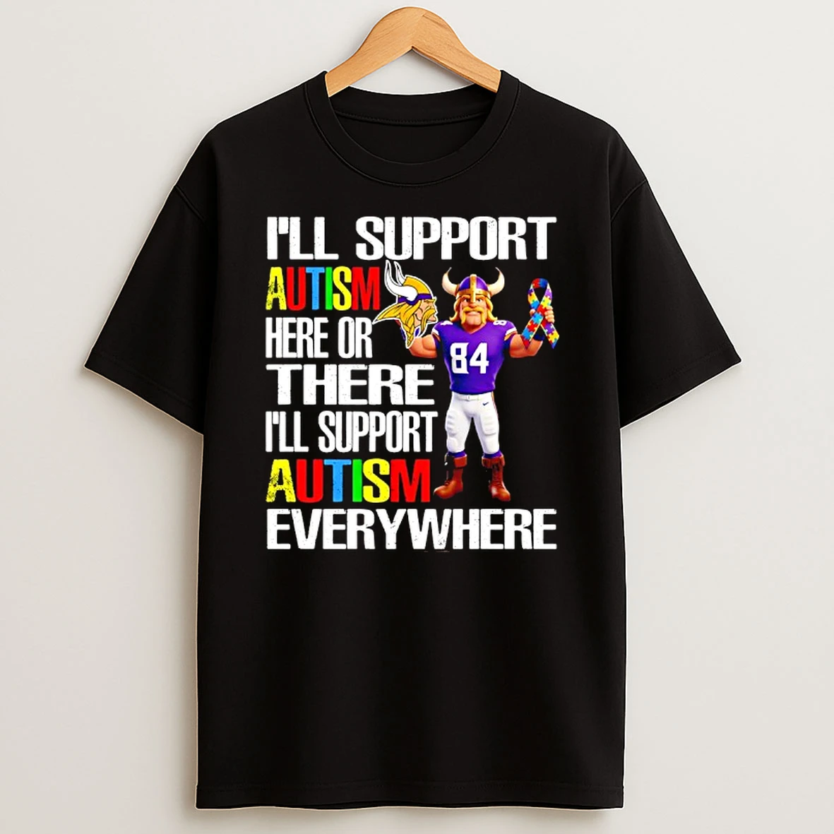Minnesota Vikings Ill Support Autism Here Or There Ill Support Autism Everywhere Mascot T Shirt