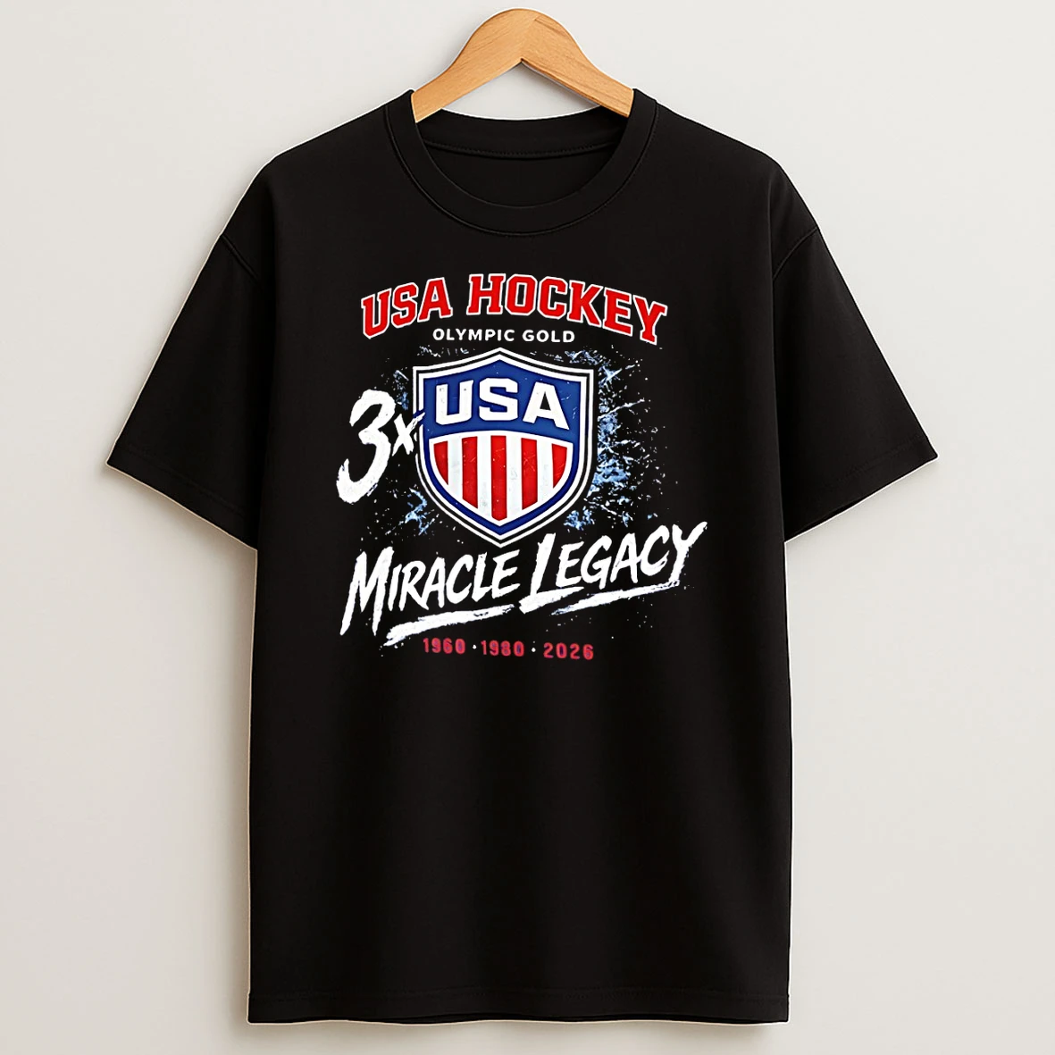 Miracle Legacy Usa Hockey Olympic Gold 3x 1960 1980 2026 T Shirt