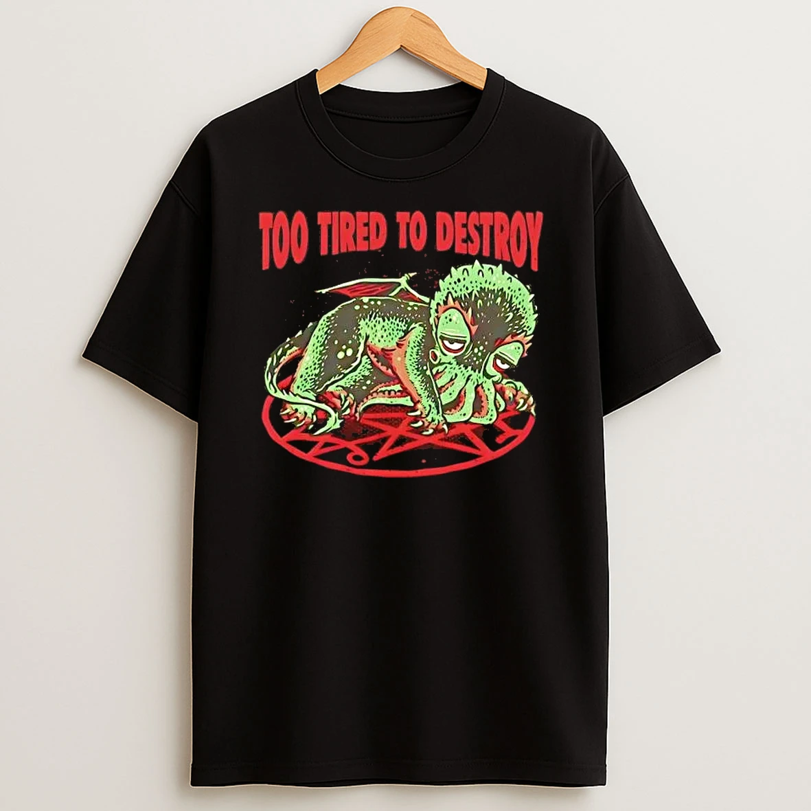 Monster Too Tired To Destroy T Shirt