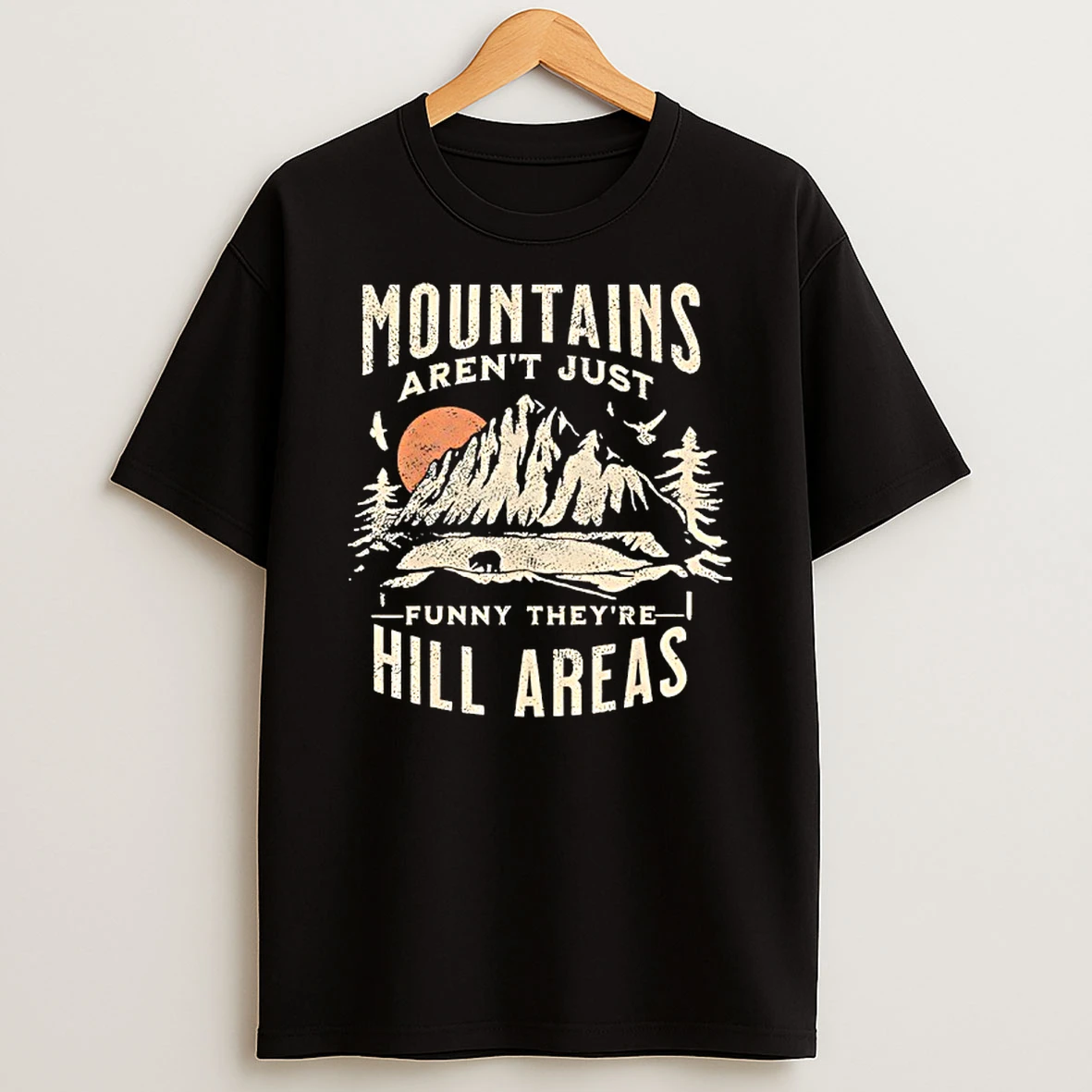 Mountains Arent Funny Theyre Hill Areas Dad Joke Word Pun T Shirt