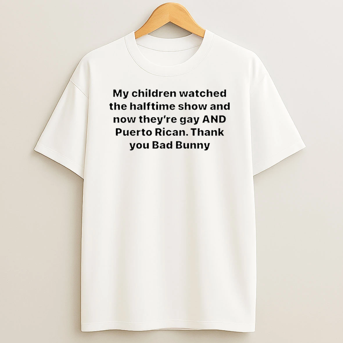 My Children Watched The Halftime Show And Now Theyre Gay Puerto Rican T Shirt