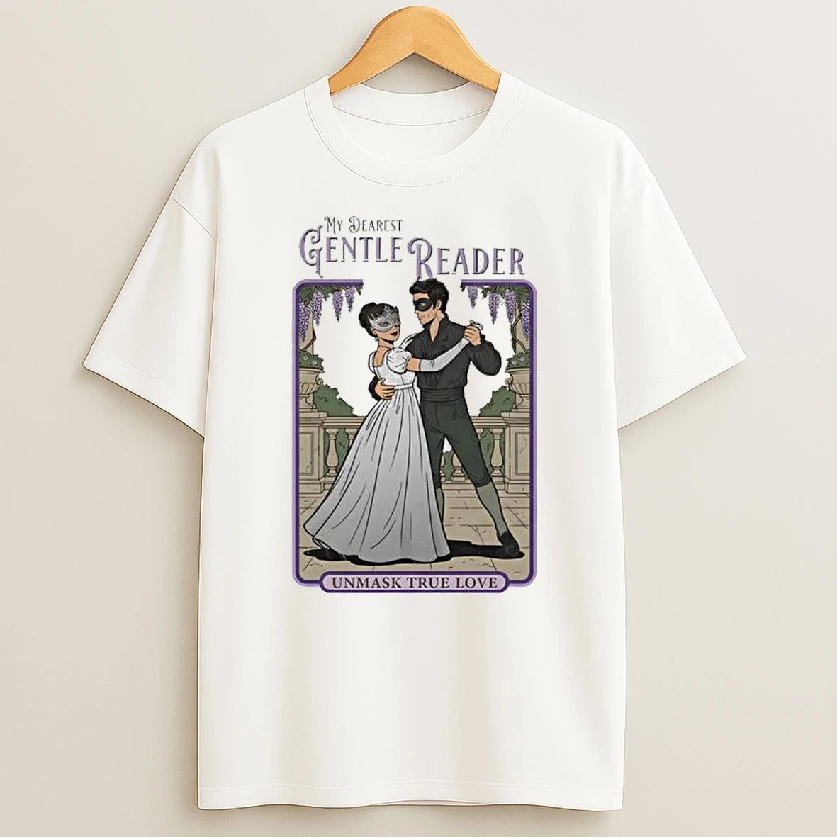 My Dearest Gentle Reader Unmask True Love T Shirt