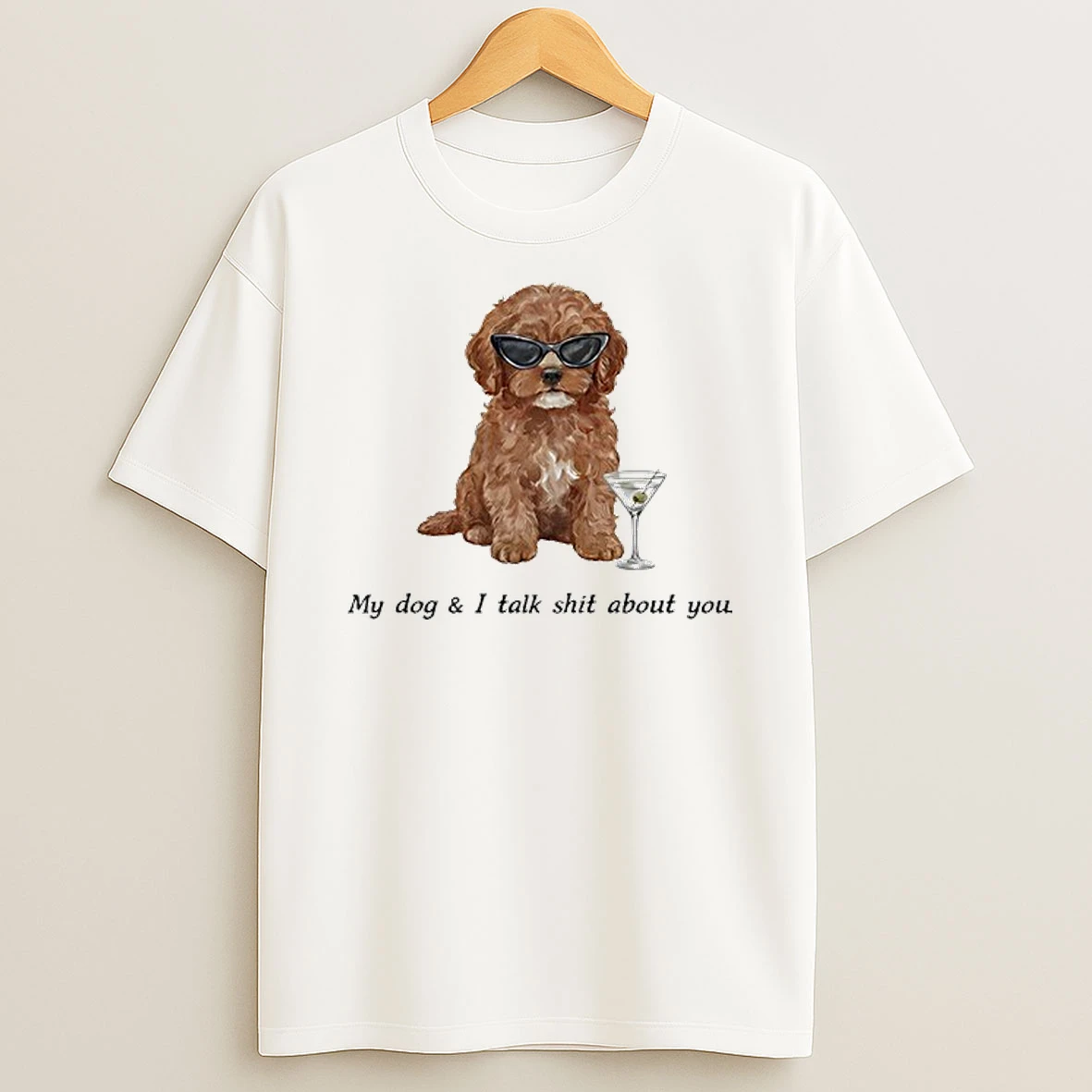My Dos And I Talk Shit About You T Shirt