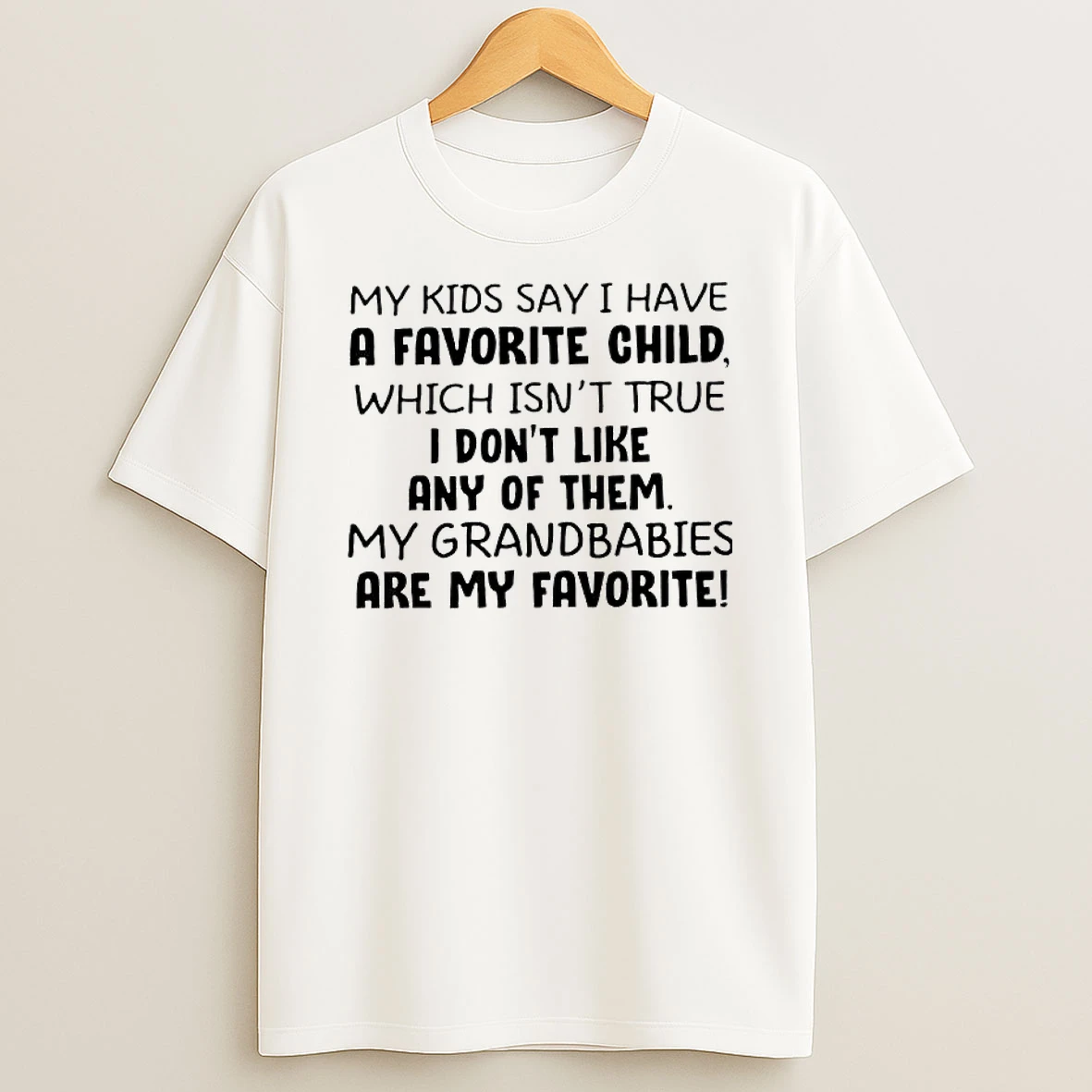 My Kids Say I Have A Favorite Child T Shirt