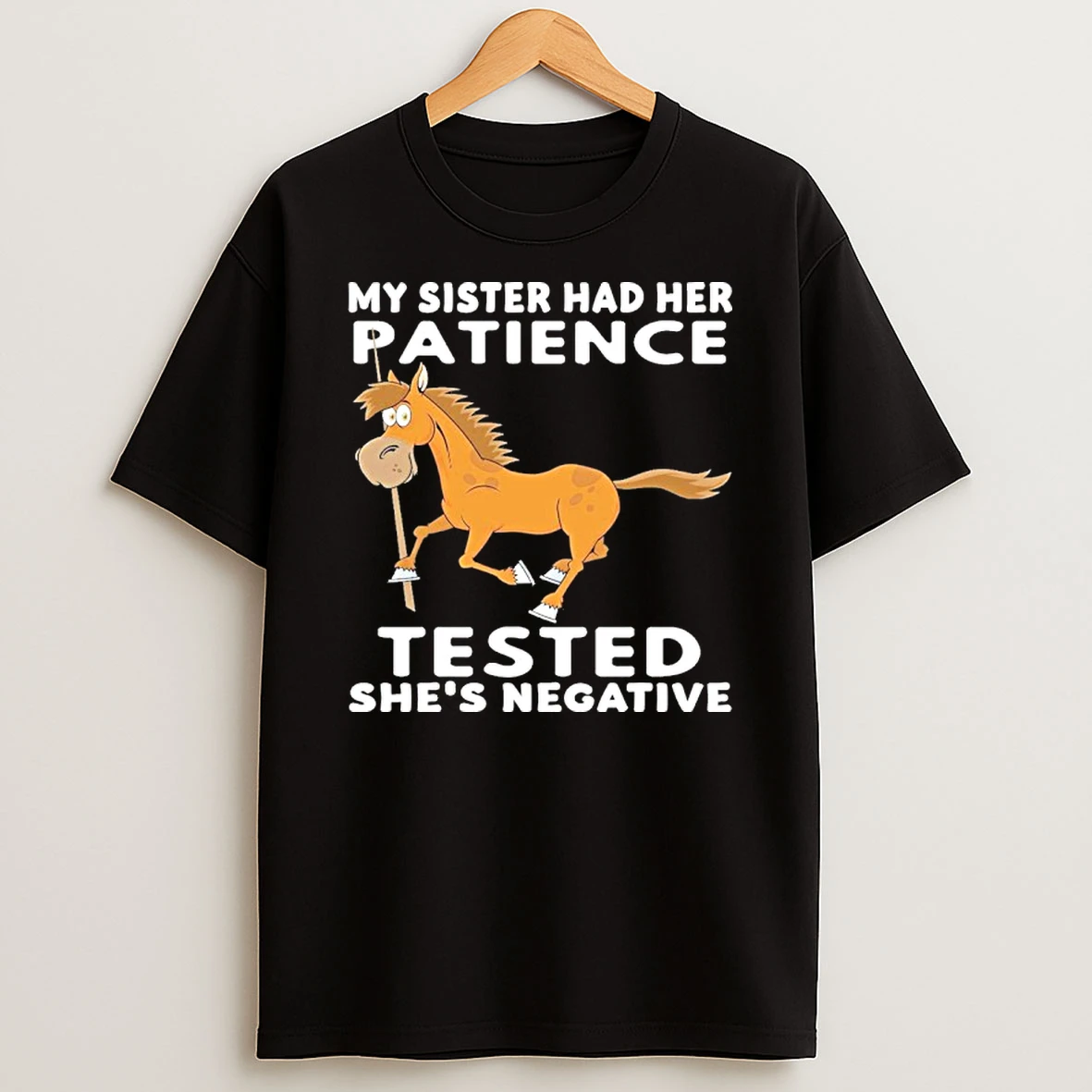 My Sister Had Her Patience Tested Shes Negative T Shirt