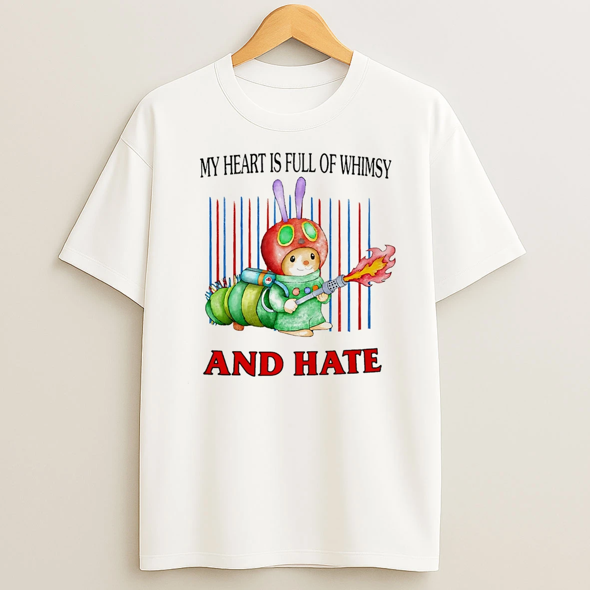 My Heart Is Full Of Whimsy And Hate T Shirt