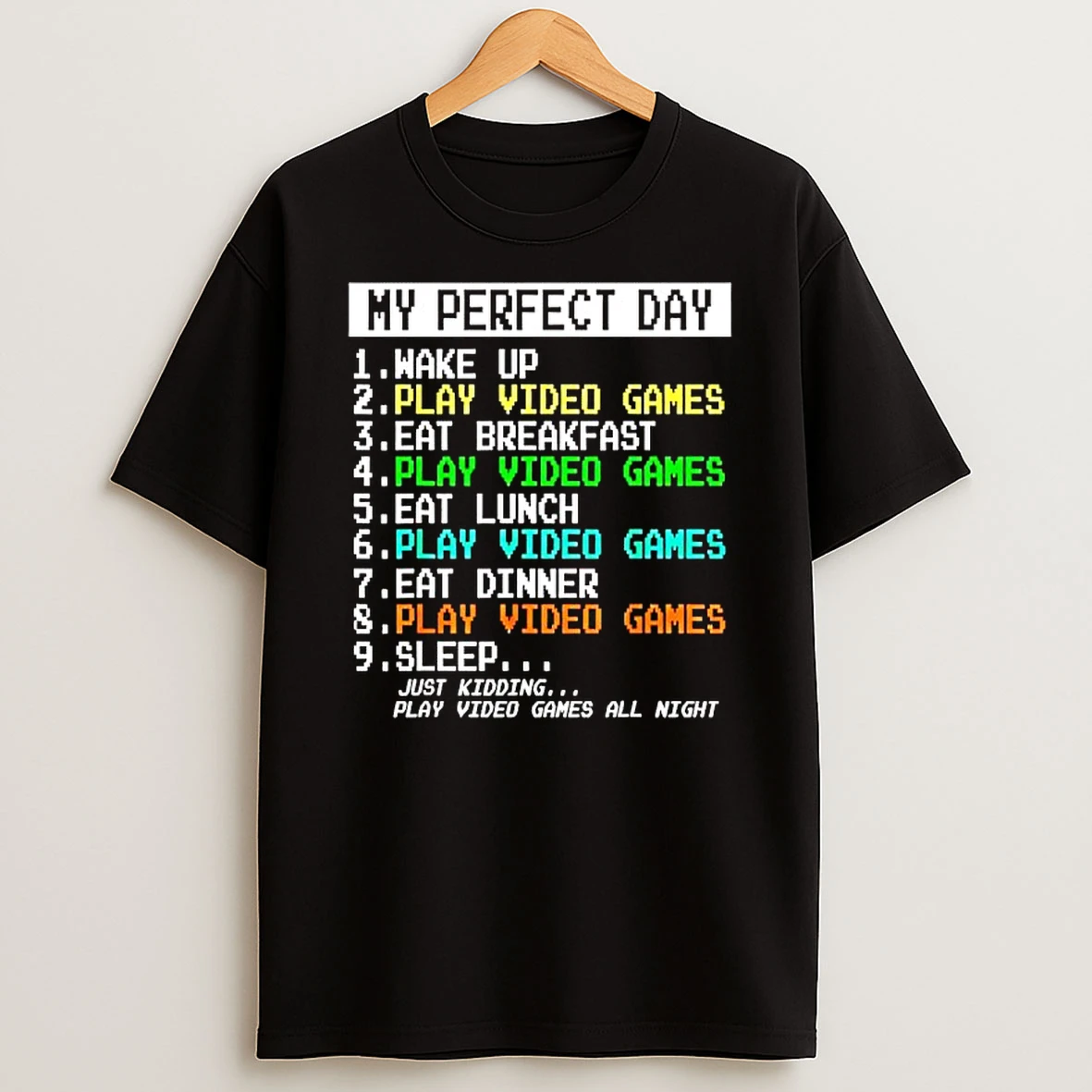 My Perfect Day Wake Up Play Video Games Eat Breakfast Retro T Shirt