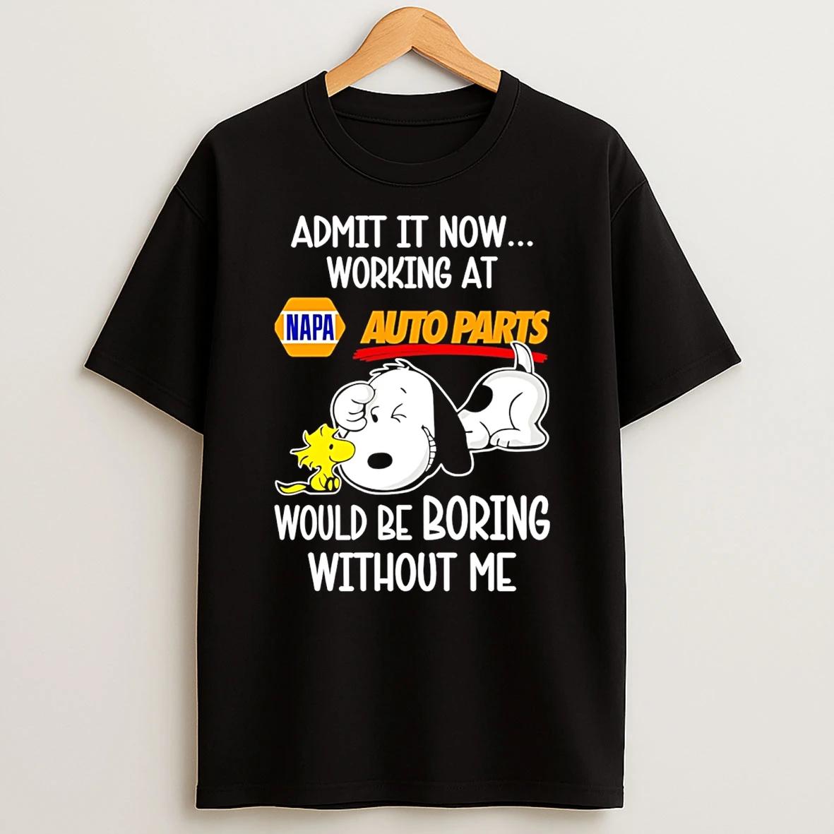 Napa Auto Parts X Snoopy Admit It Life Would Be Boring Without Me T Shirt