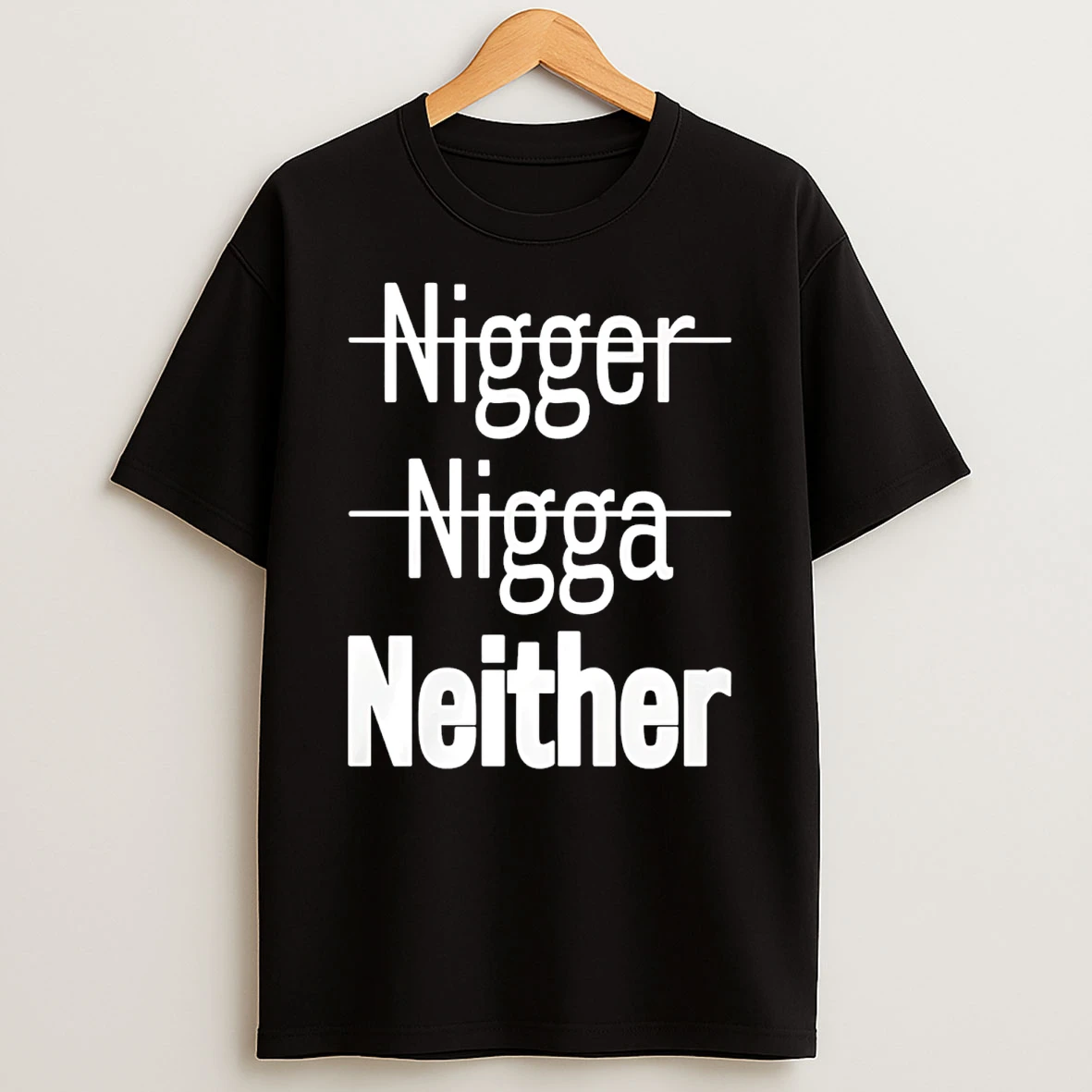 Neither Not Nigger Nigga T Shirt