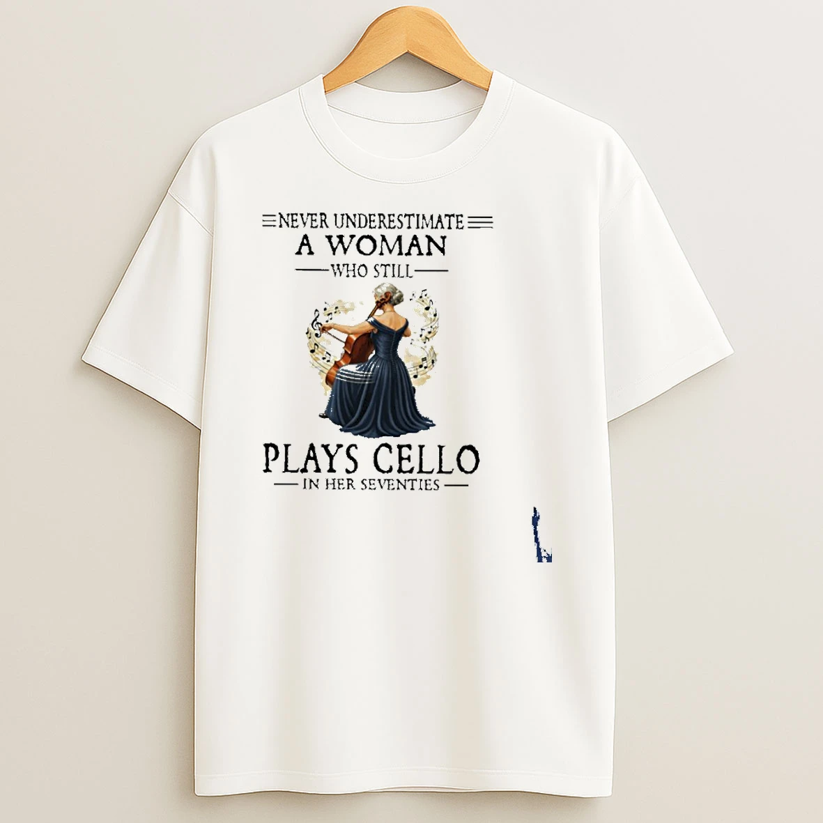 Never Underestimate A Woman Who Is Still Plays Cello In Her Seventies T Shirt