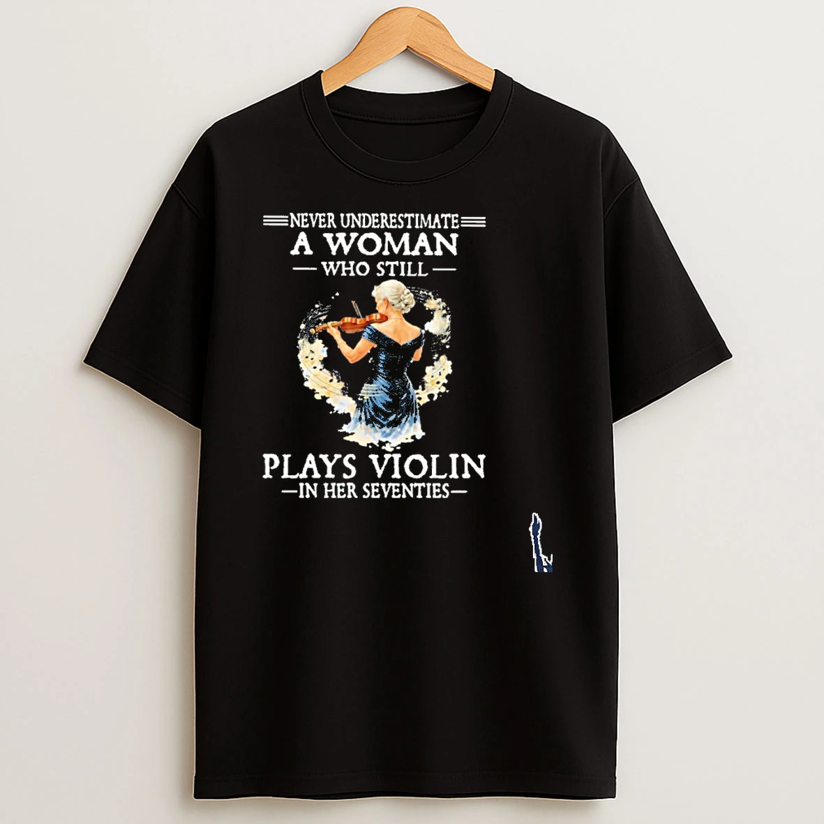 Never Underestimate A Woman Who Still Plays Violin In Her Seventies T Shirt