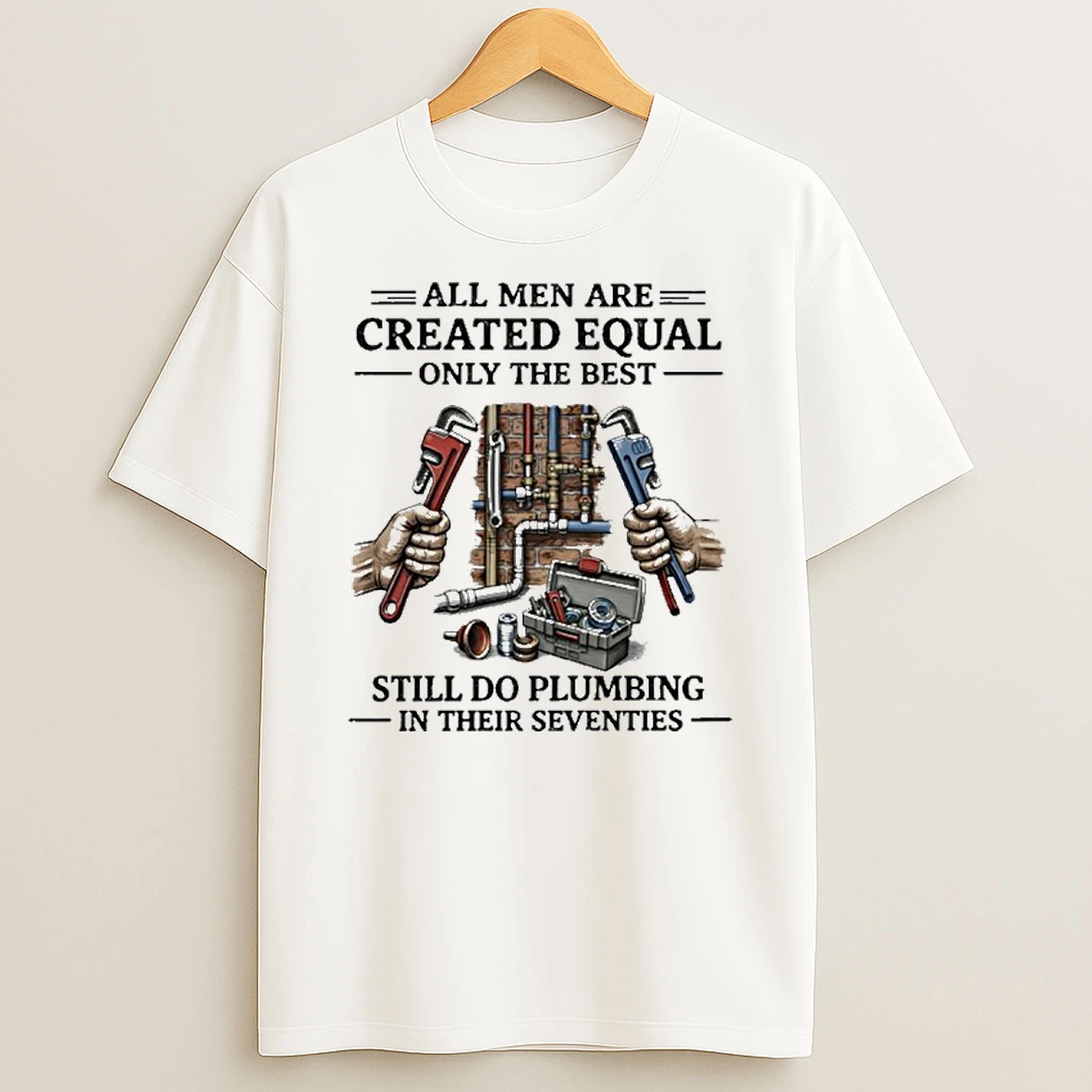 Never Underestimate An Old Man Who Still Do Plumbing In His Seventies T Shirt