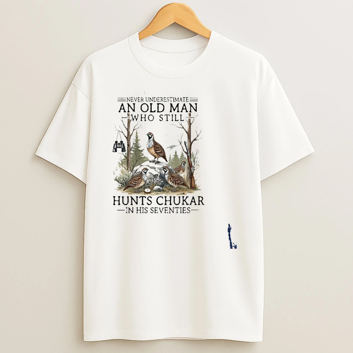 Never Underestimate An Old Man Who Still Hunts Chukar In Their Seventies T Shirt