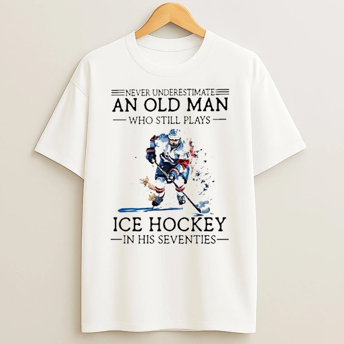Never Underestimate An Old Man Who Still Plays Ice Hockey In Her Seventies T Shirt