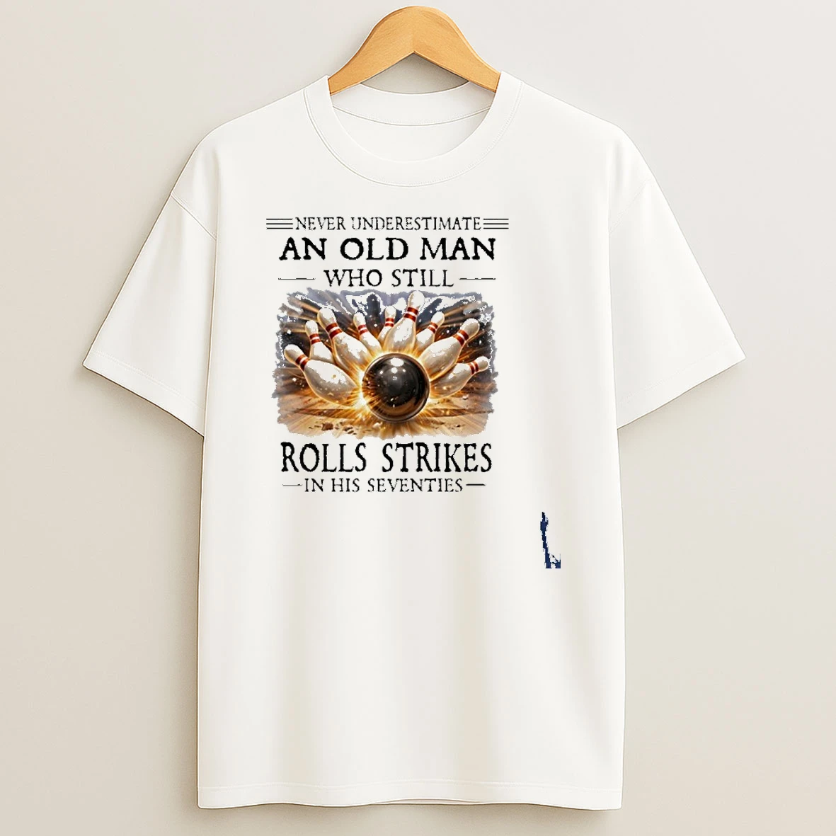 Never Underestimate An Old Man Who Still Rolls Strikes In His Seventies T Shirt