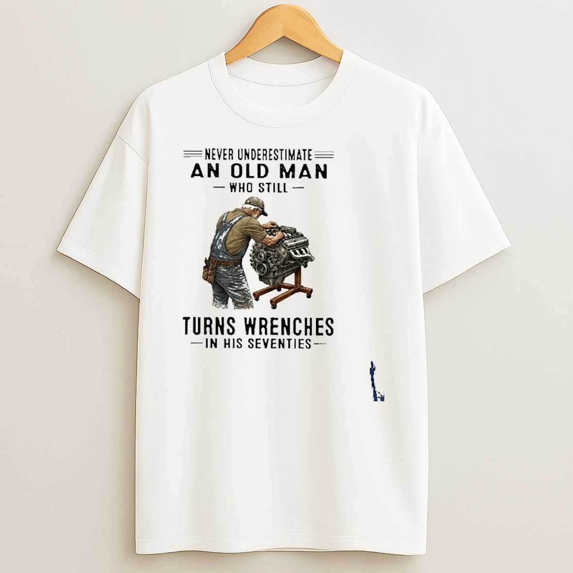 Never Underestimate An Old Man Who Still Turns Wrenches In His Seventies T Shirt