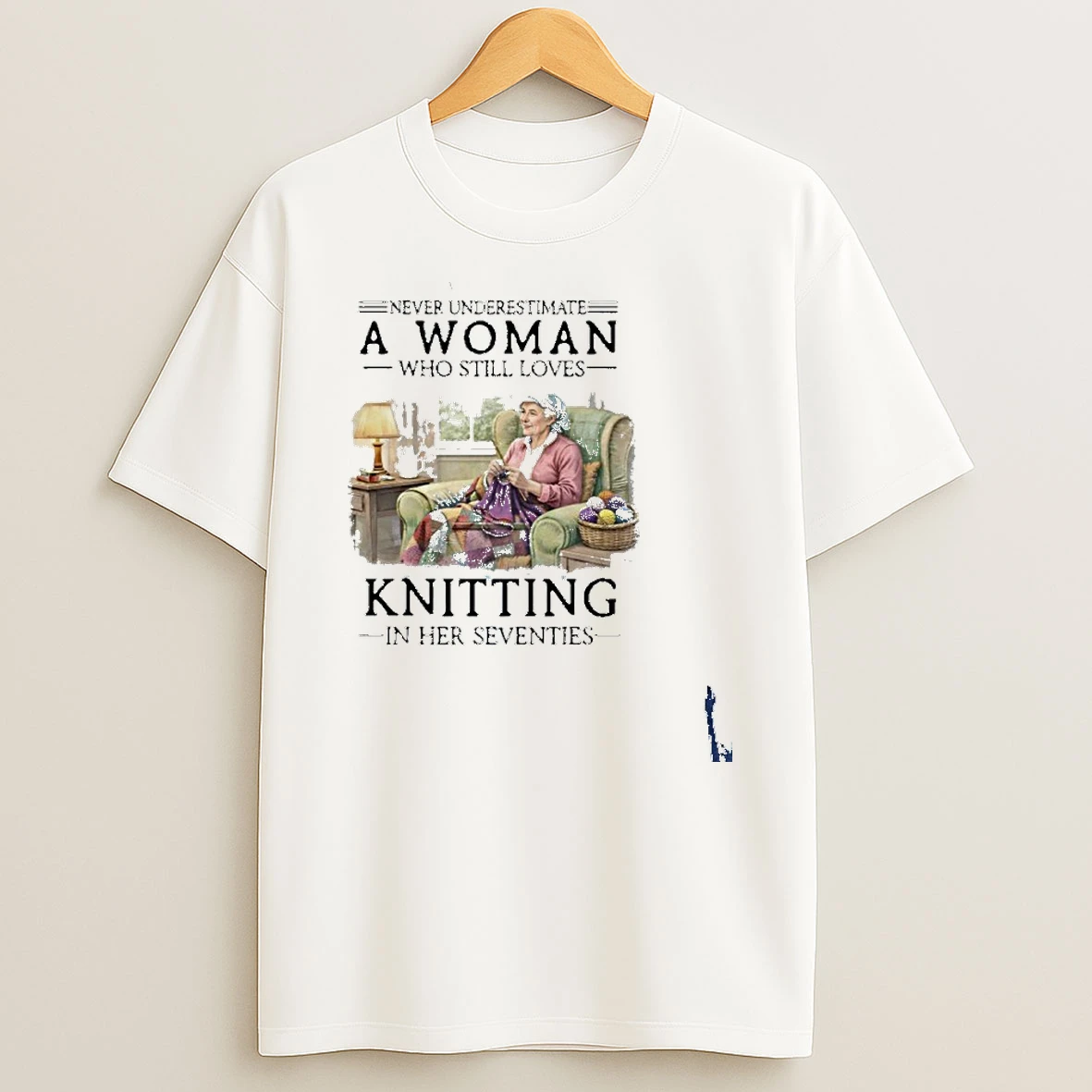 Never Underestimate An Old Woman Who Still Loves Knitting In Her Seventies T Shirt