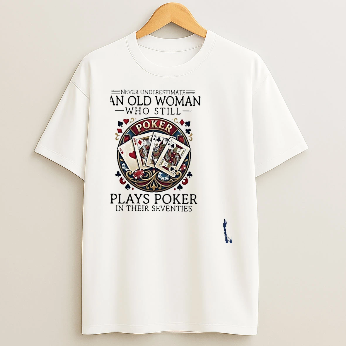 Never Underestimate An Old Woman Who Still Plays Poker In Their Seventies T Shirt