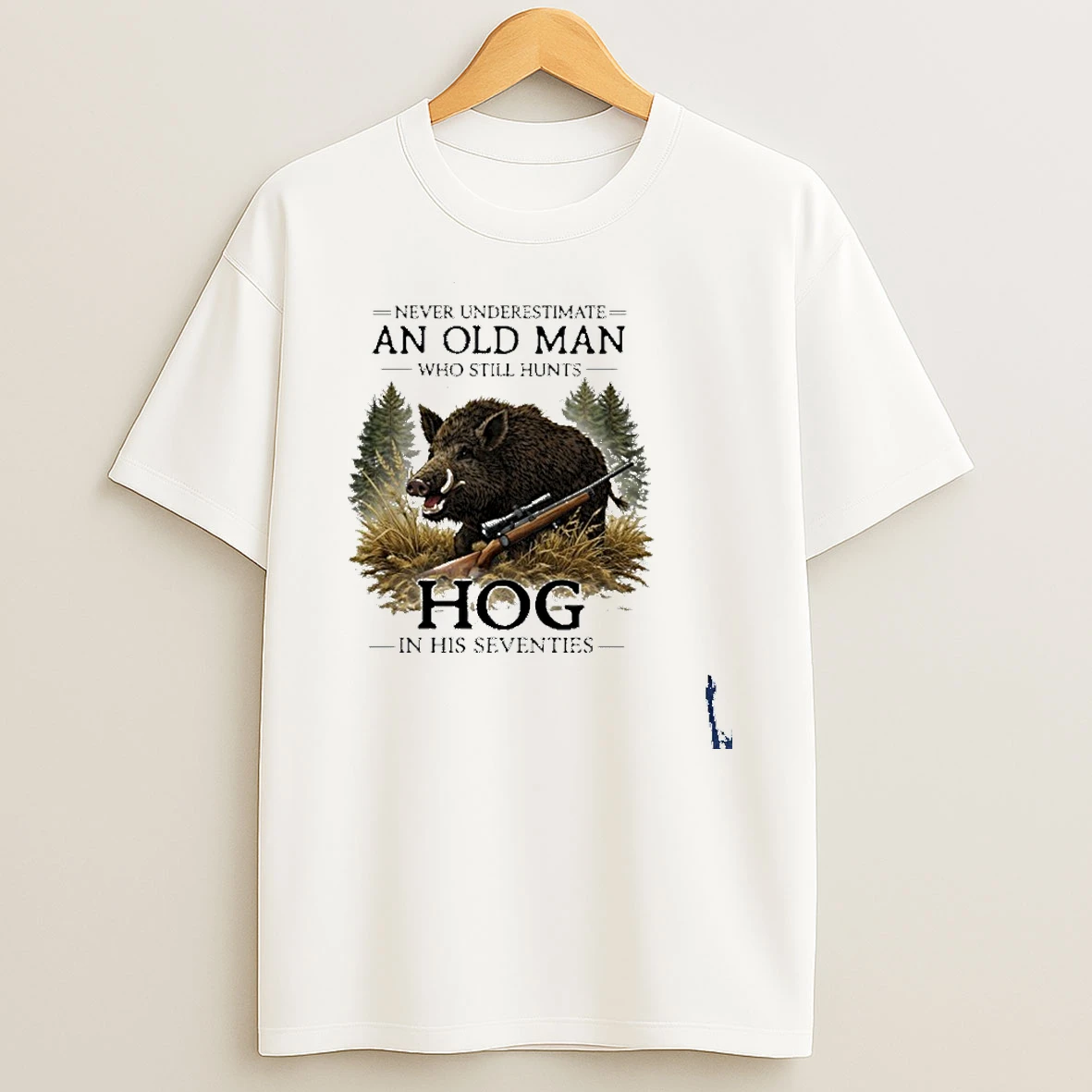 Never Underestimate Old Man Who Still Hunts Hog In His Seventies T Shirt