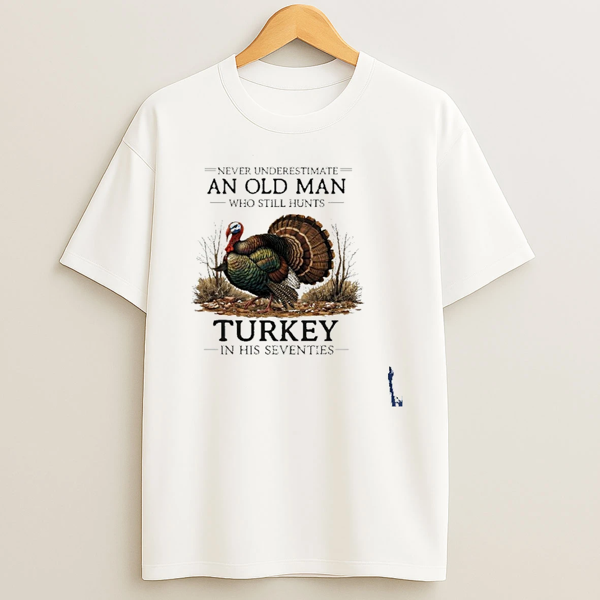Never Underestimate Old Man Who Still Hunts Turkey In His Seventies T Shirt