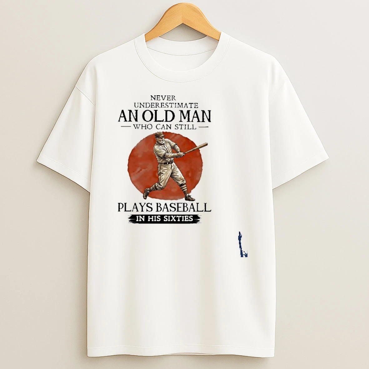 Never Underestimate Old Man Who Still Plays Baseball In His Sixties T Shirt