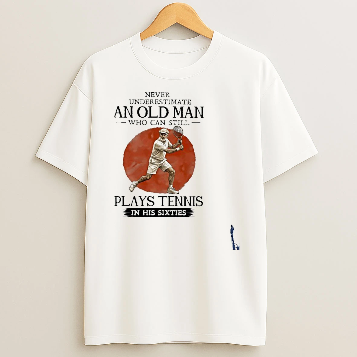 Never Underestimate Old Man Who Still Plays Tennis In His Sixties T Shirt