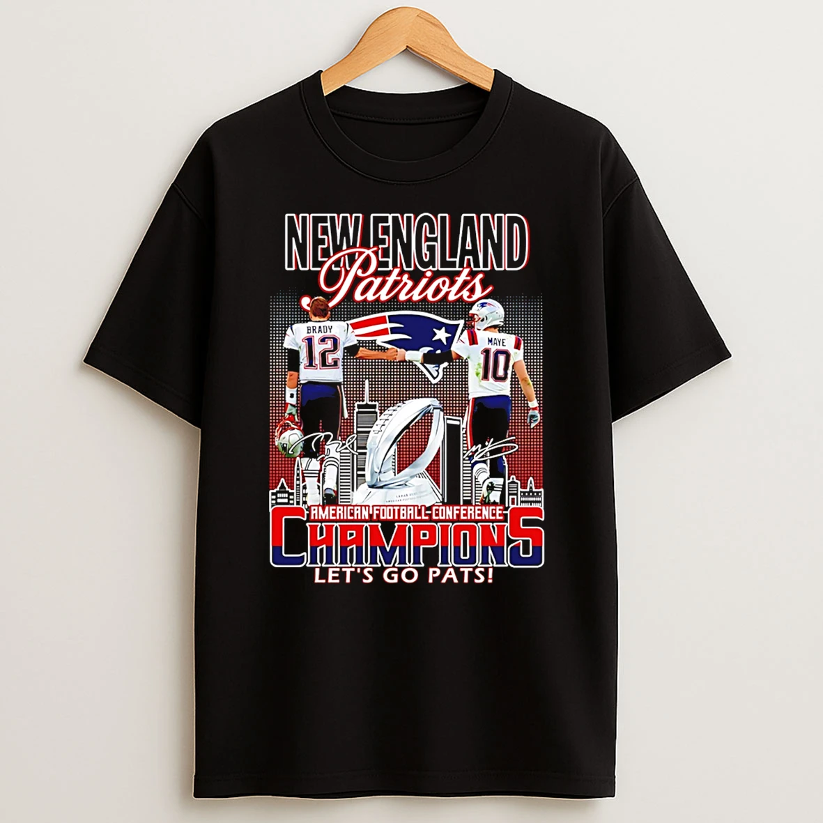 New England Patriots Brady And Maye Afc Champions 2026 Lets Go Pats T Shirt