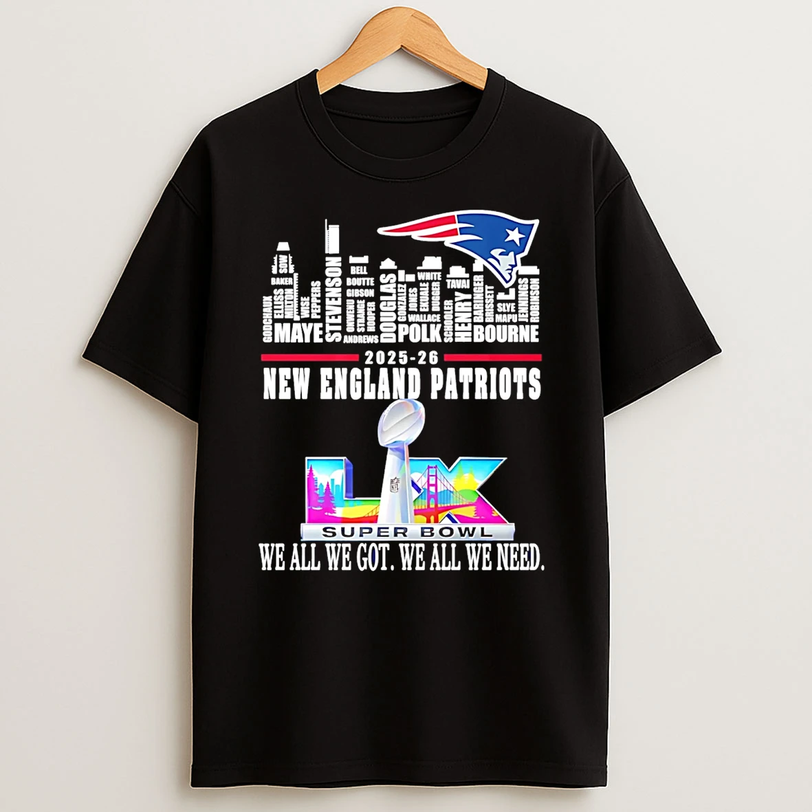 New England Patriots Champions Super Lx Bowl 2026 We All We Got We All We Need T Shirt