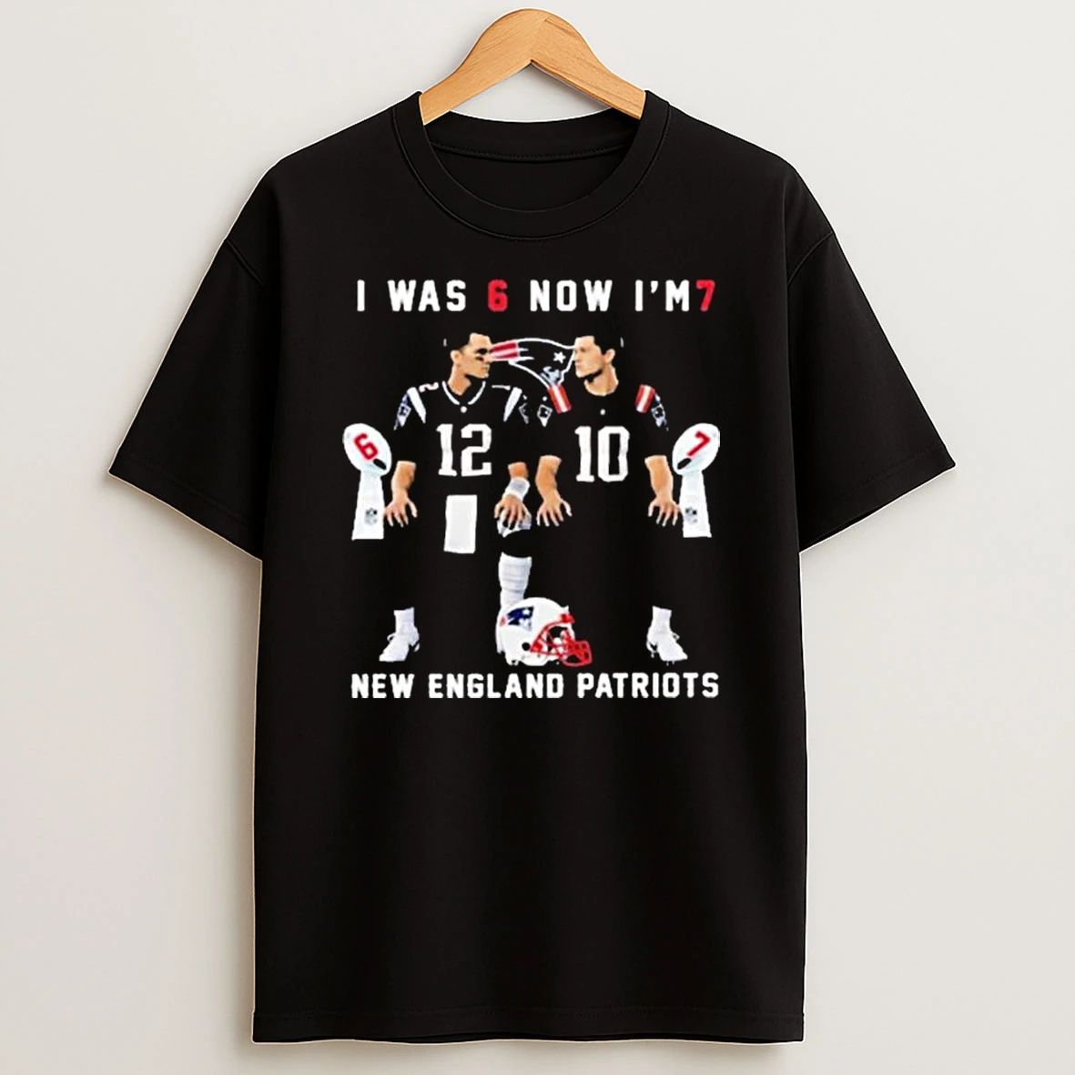 New England Patriots Tom Brady And Drake Maye I Was 6 Now Im 7 T Shirt