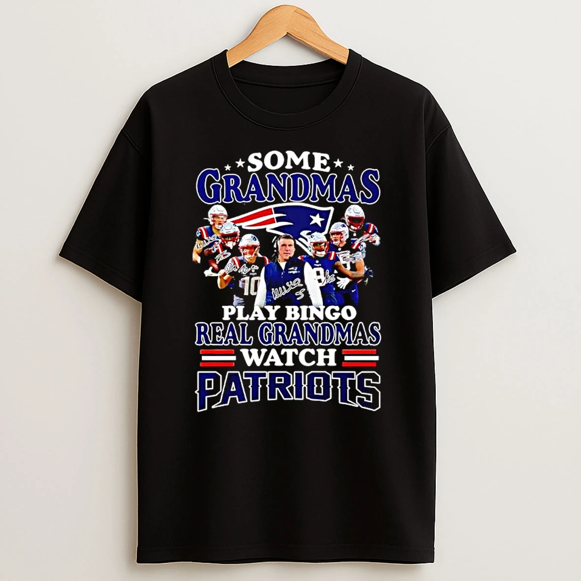New England Patriots Coach And Players Some Grandmas Play Bingo Real Grandmas Watch Patriots T Shirt