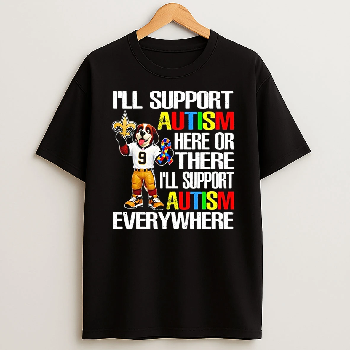 New Orleans Saints Ill Support Autism Here Or There Ill Support Autism Everywhere Mascot T Shirt