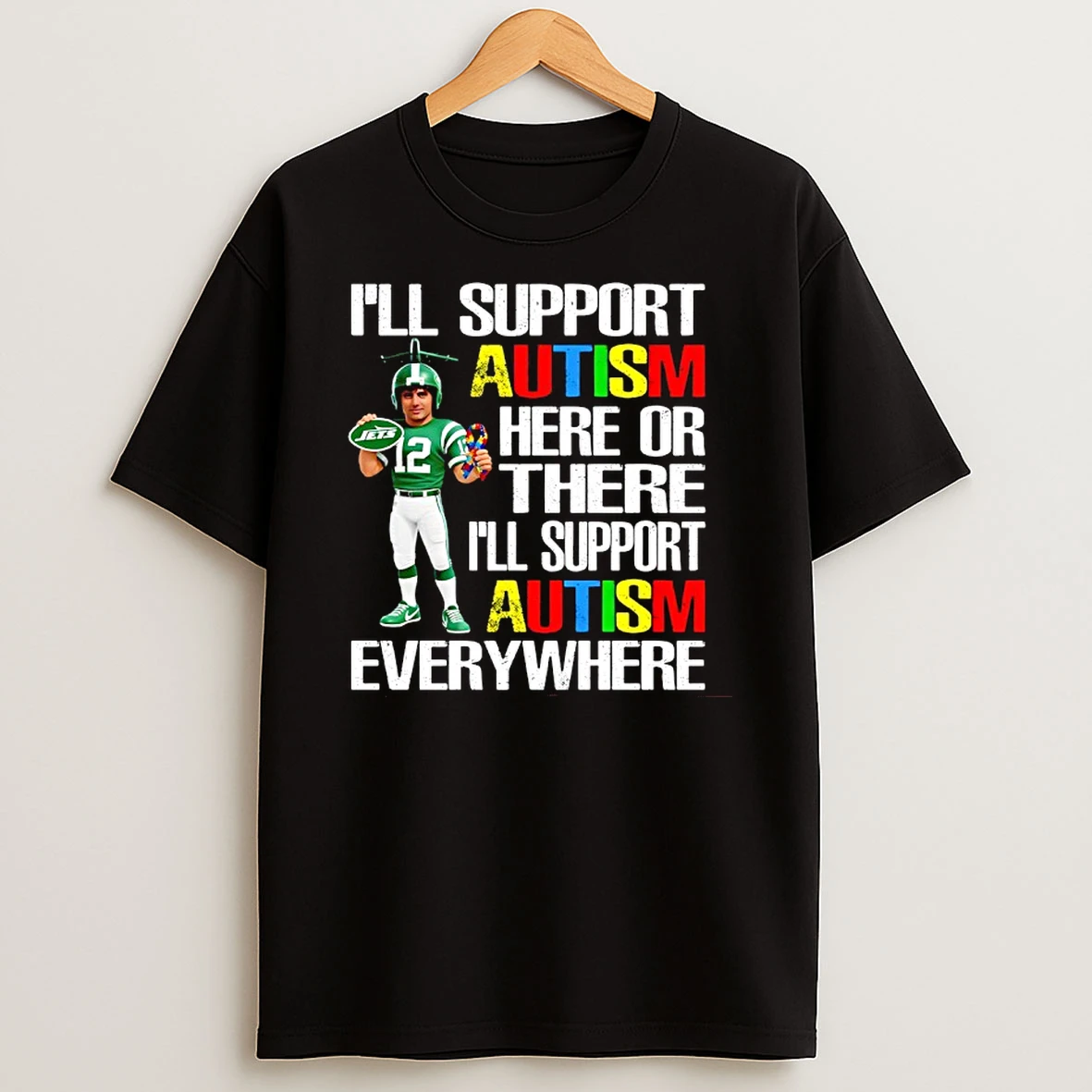 New York Jets Ill Support Autism Here Or There Ill Support Autism Everywhere Mascot T Shirt