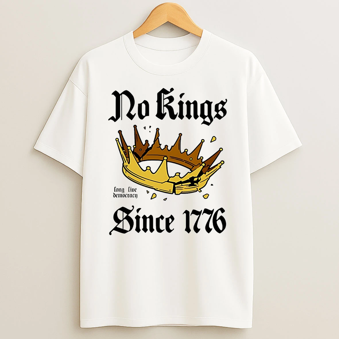 No Kings Since 1776 Long Live Democracy T Shirt
