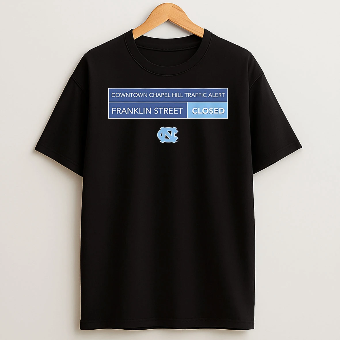 North Carolina Tar Heels Basketball Downtown Chapel Hill Traffic Alert Franklin Street Closed T Shirt