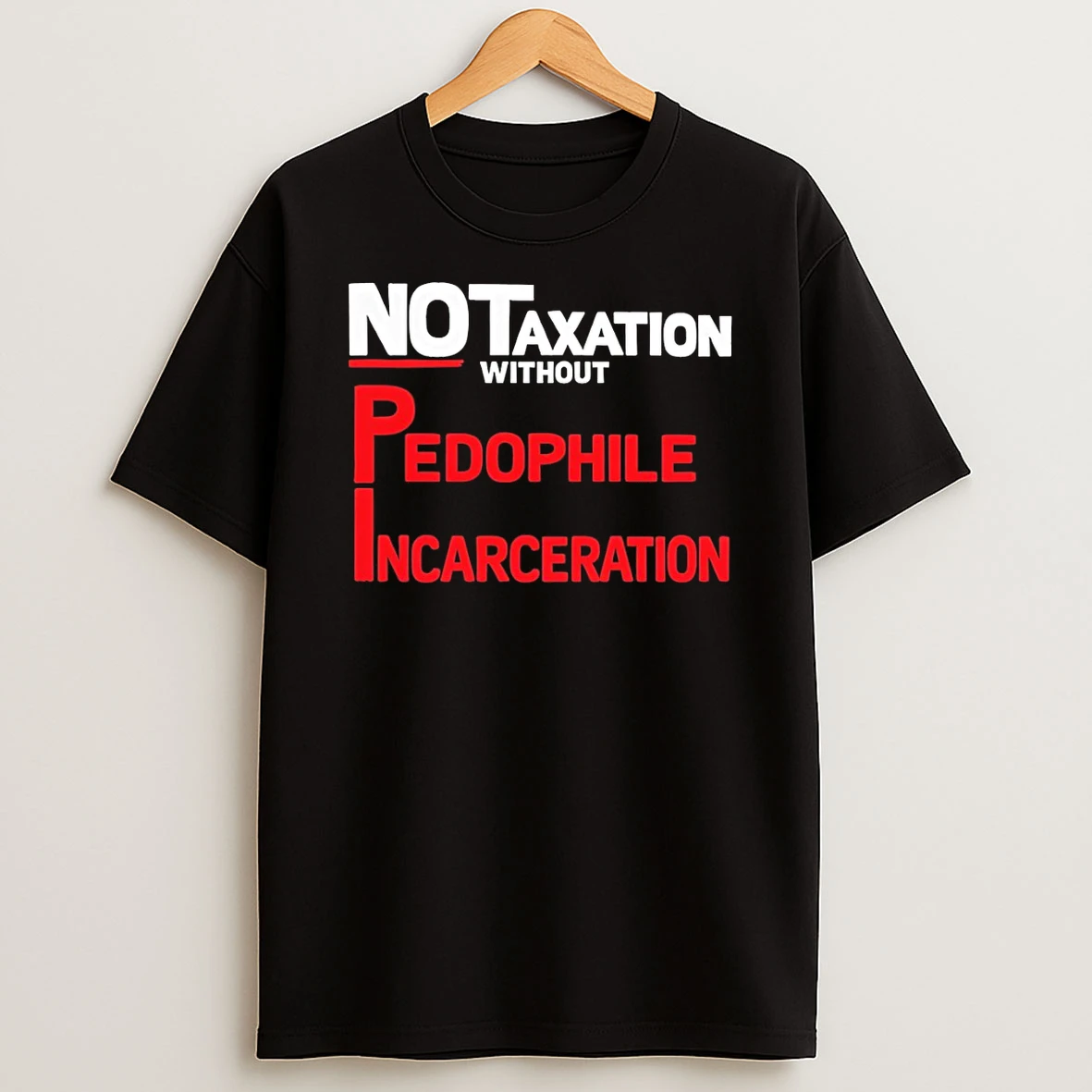 Notaxation Without Pedophile Incarceration T Shirt