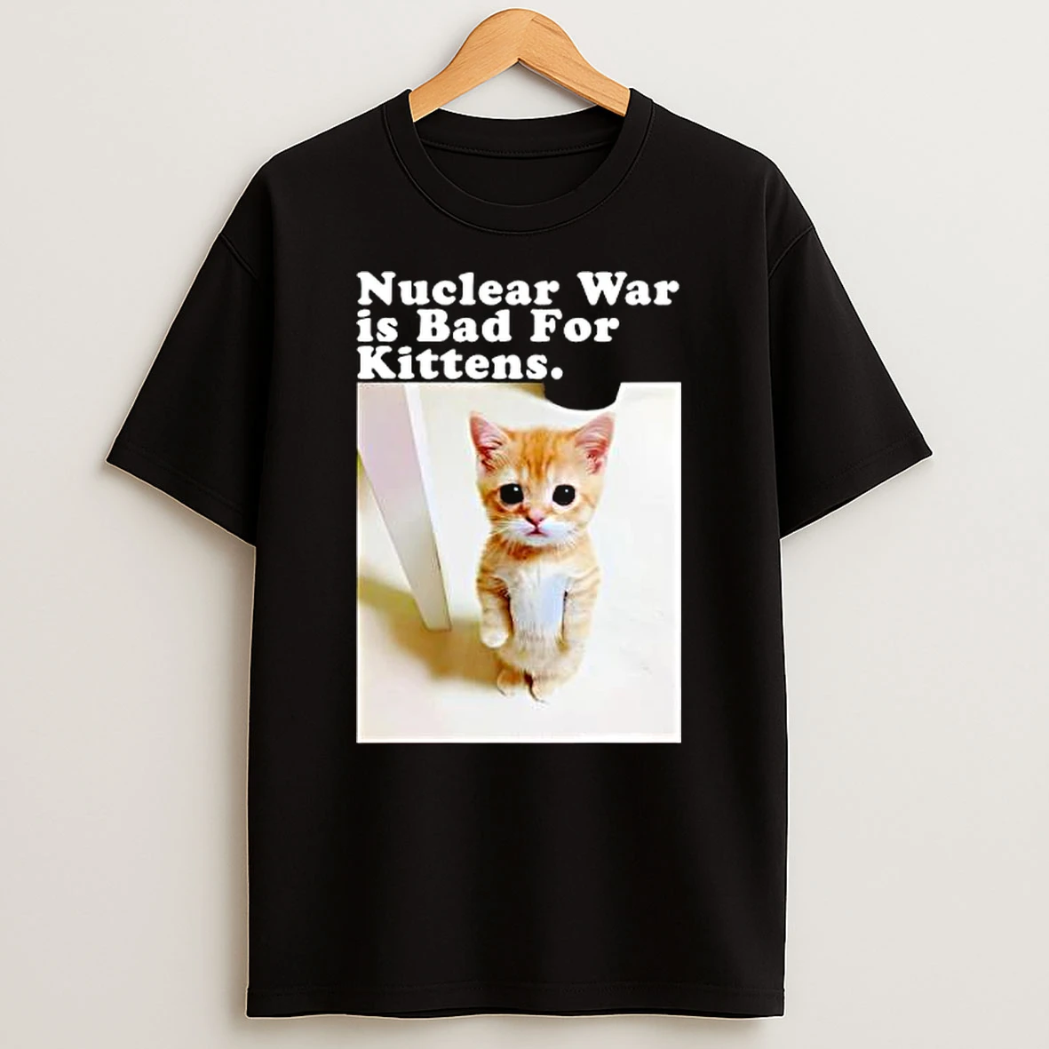 Nuclear War Is Bad For Kittens Cat Photo T Shirt